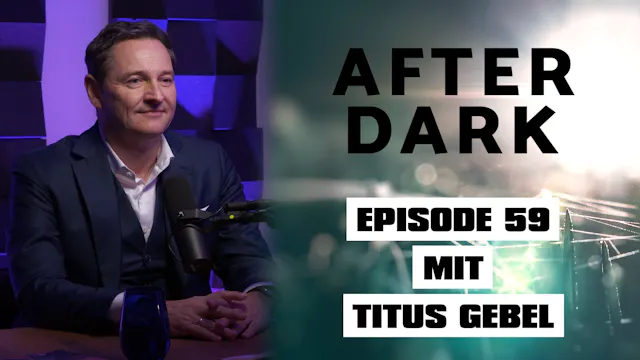 AFTER DARK mit TITUS GEBEL