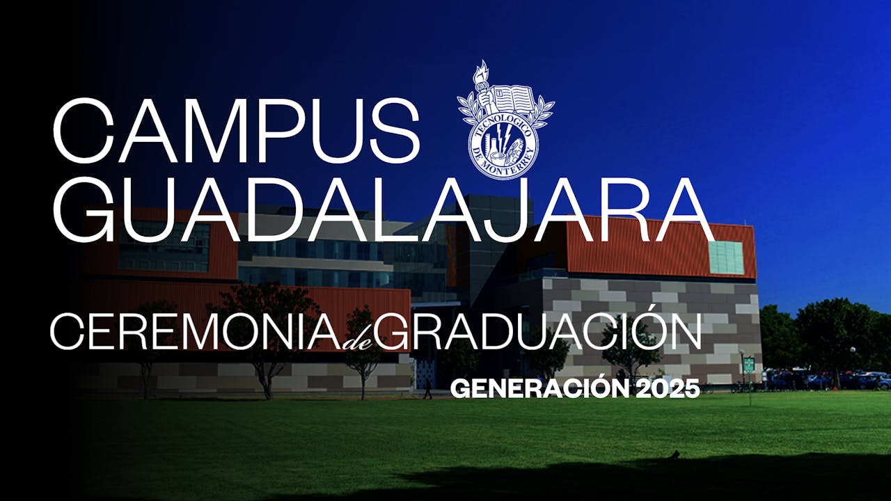 TEC Campus Guadalajara | 27 JUN - 10:00 HRS.