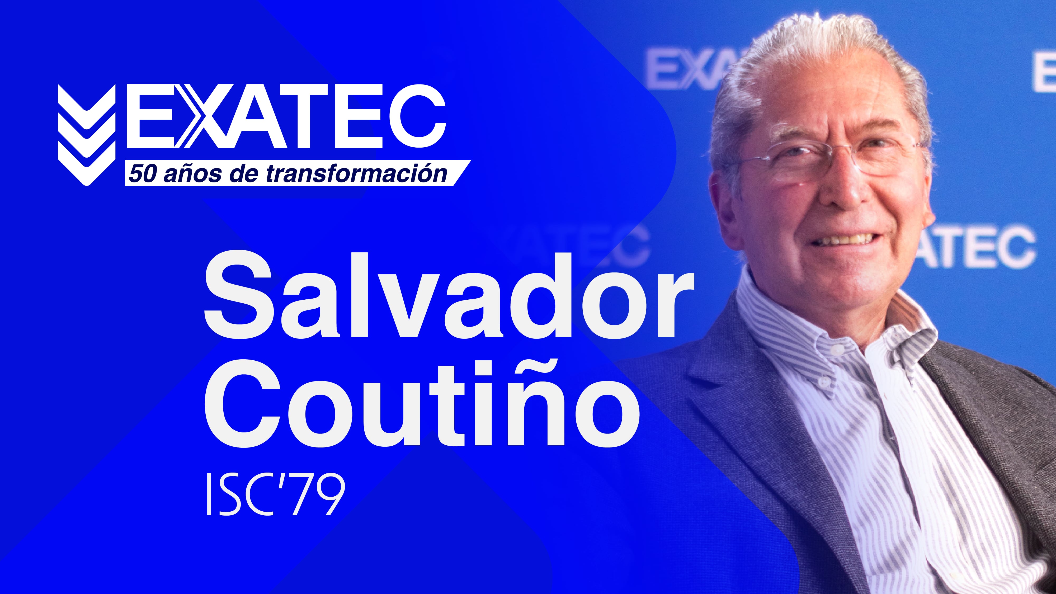 EXATEC 50 años de transformación | Salvador Coutiño