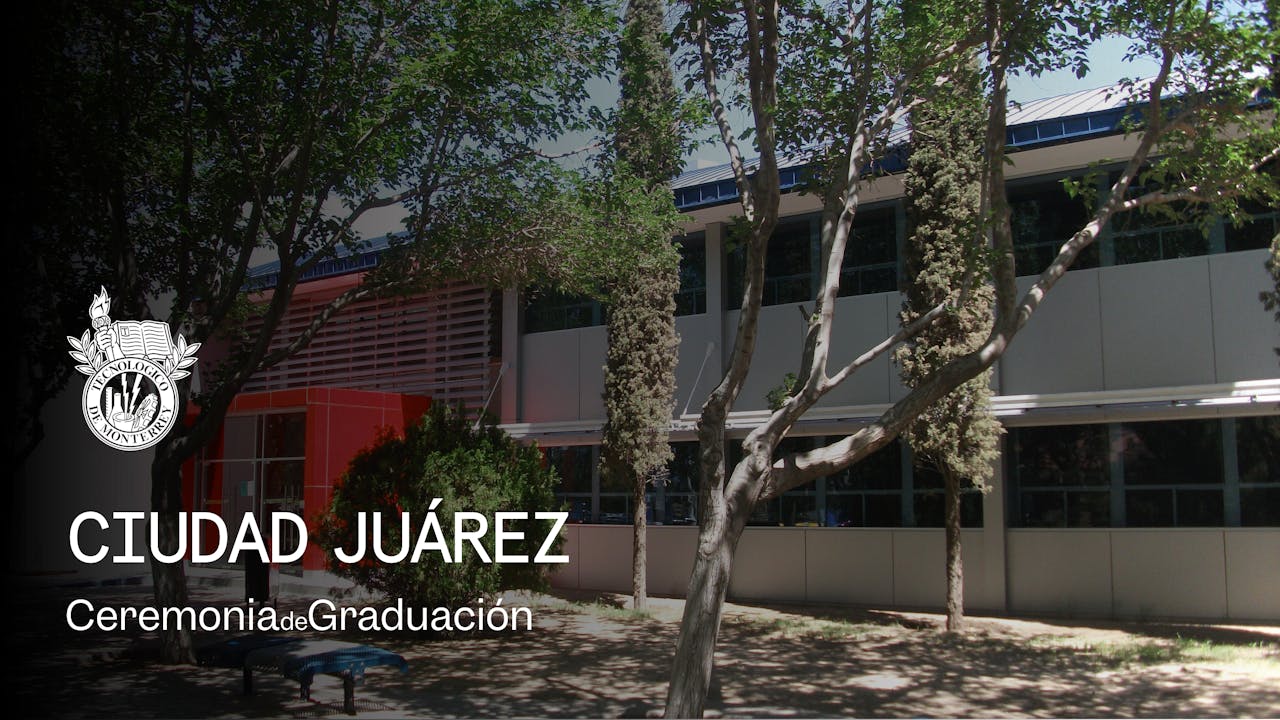 PrepaTec Campus Ciudad Juárez | 30 Mayo, 2025 - 18:00 HRS.