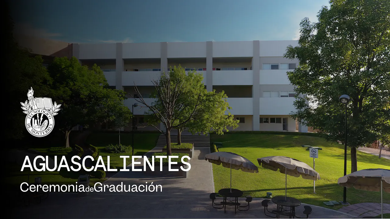 PrepaTec Campus Aguascalientes | 29 Mayo 2026 - 10:00 H.