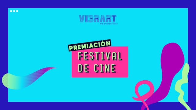 #VibrArt | Premiación Festival de Cin...