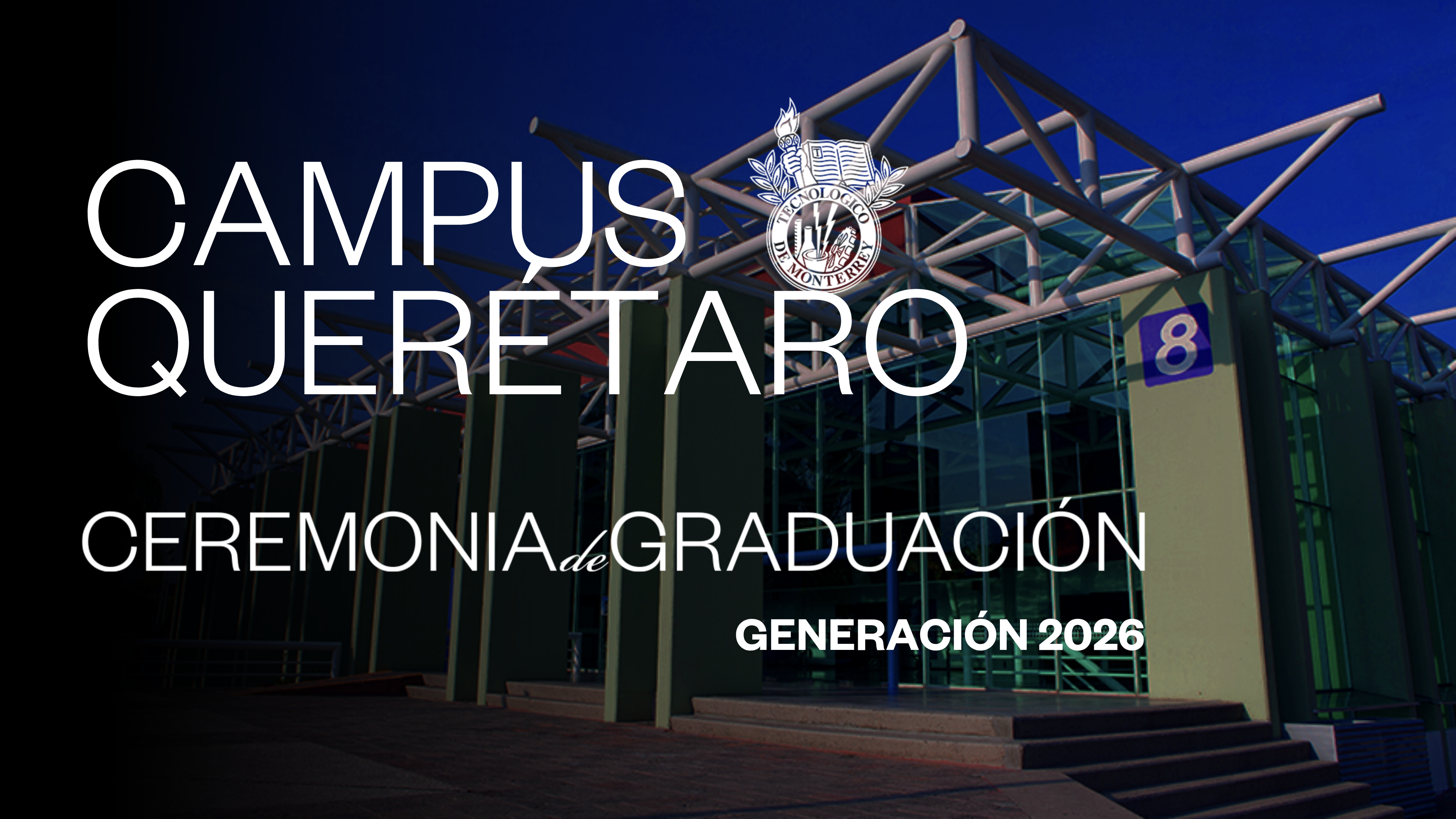 TEC Campus Querétaro | 26 junio 2026 - 17:00 H