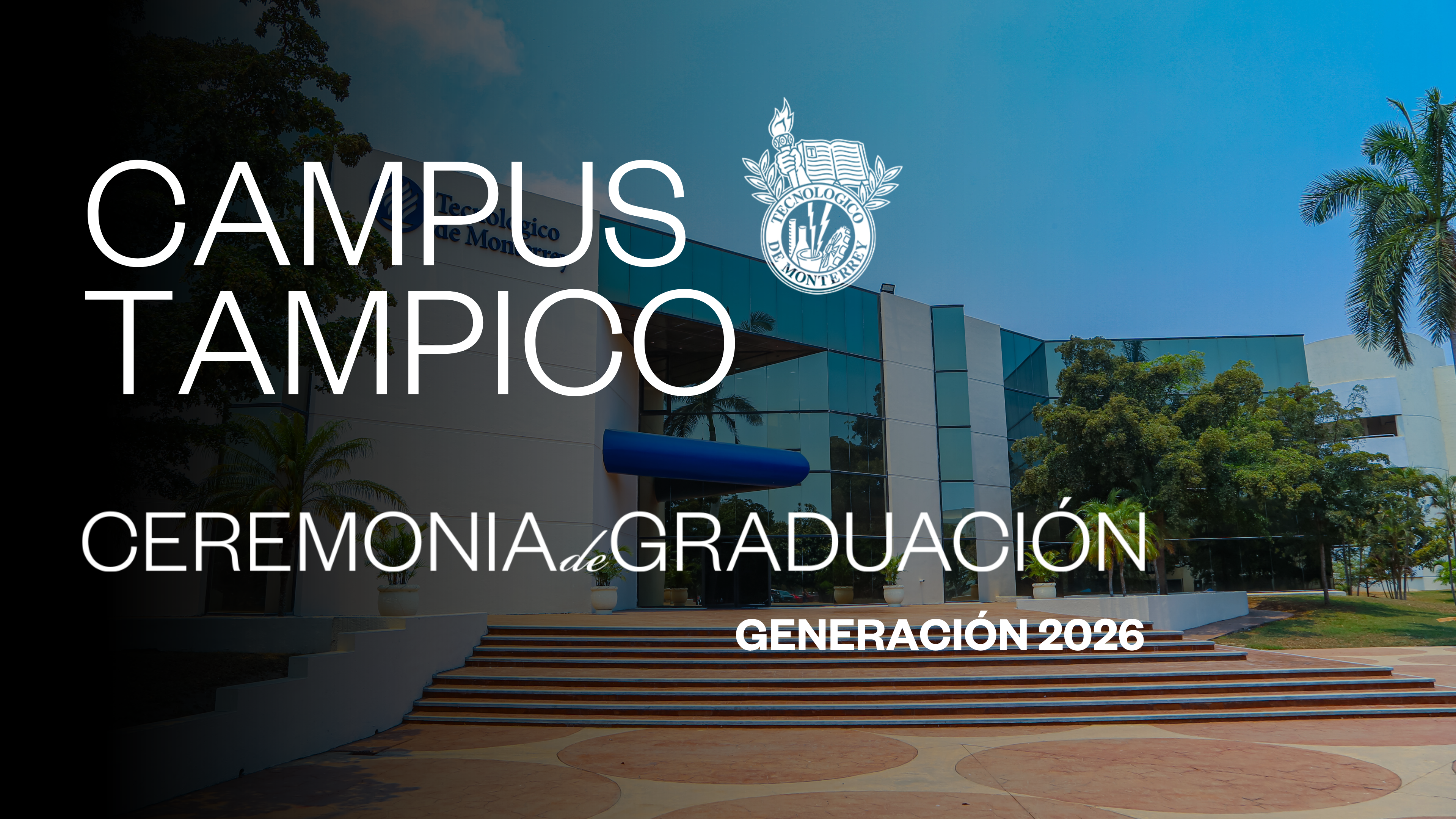 TEC Campus Tampico | 25 junio 2026 - 11:00 H