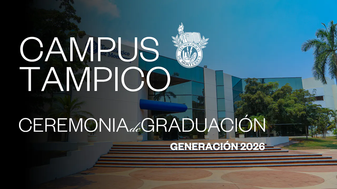 TEC Campus Tampico | 25 junio 2026 - 11:00 H