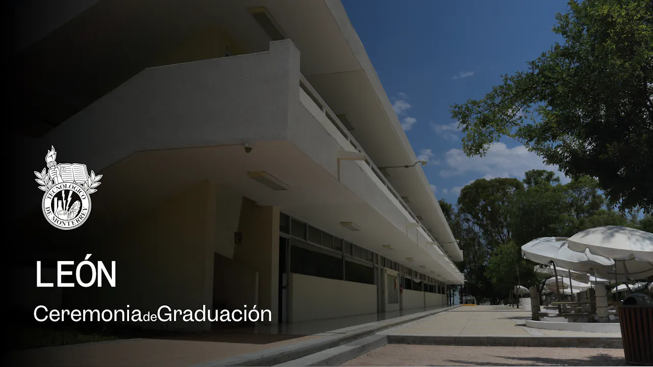PrepaTec Campus León | 28 Mayo 2026 - 11:00 H.