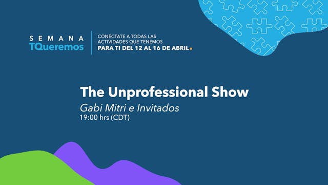 Semana TQueremos | The Unprofessional...