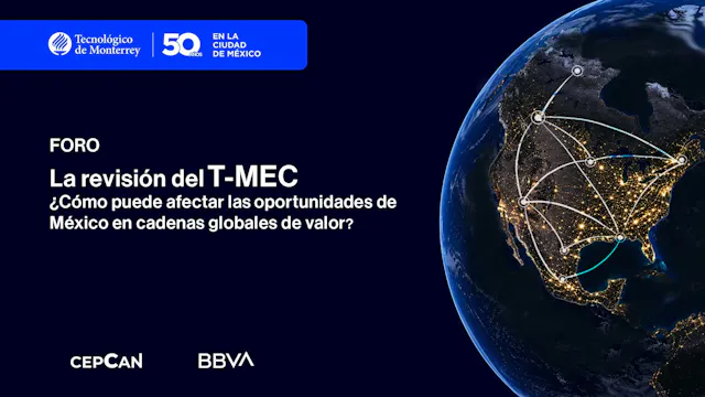 La Revisión del TMEC. ¿Cómo puede afe...