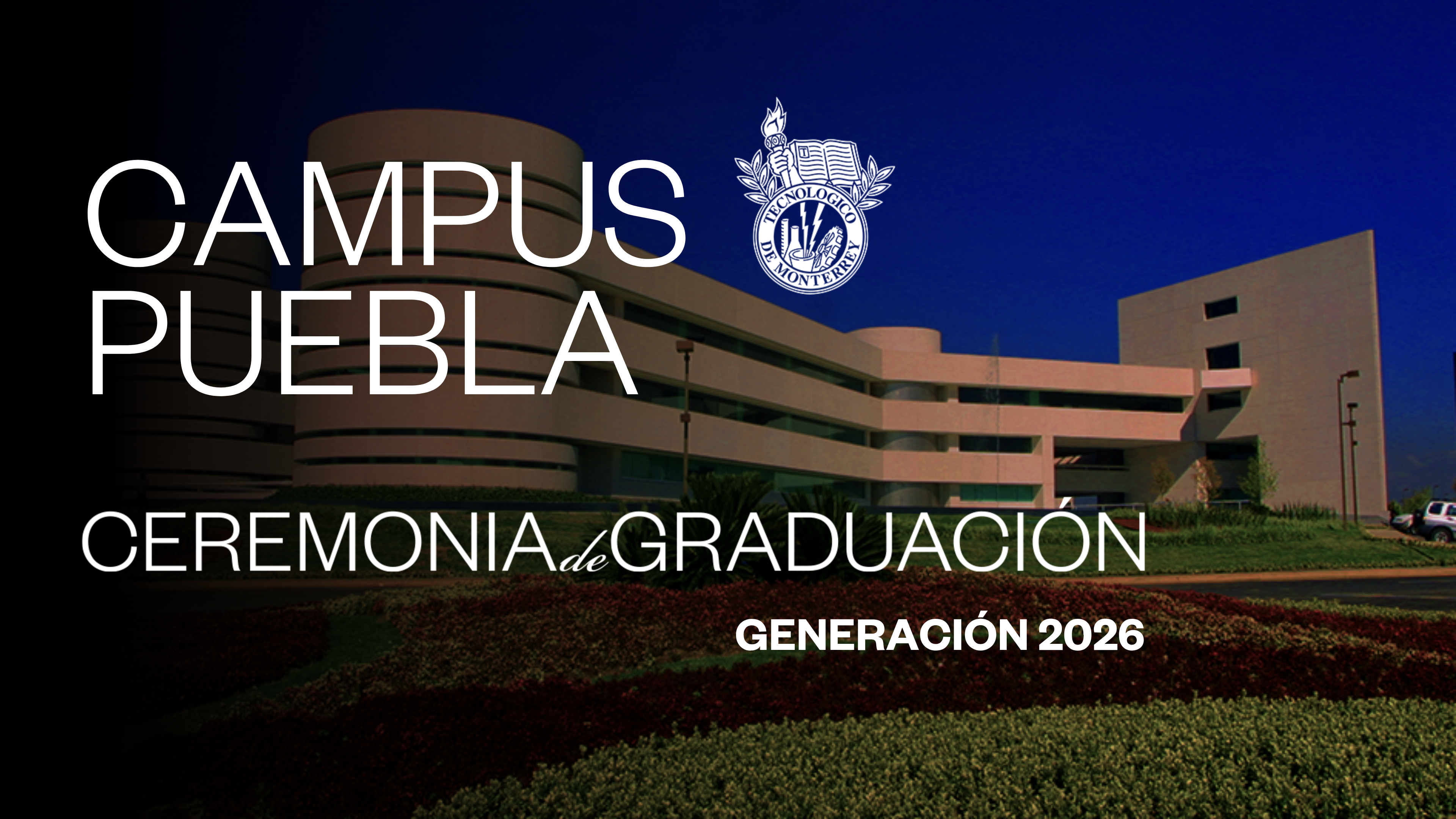 TEC Campus Puebla | 23 junio 2026 - 17:00 H