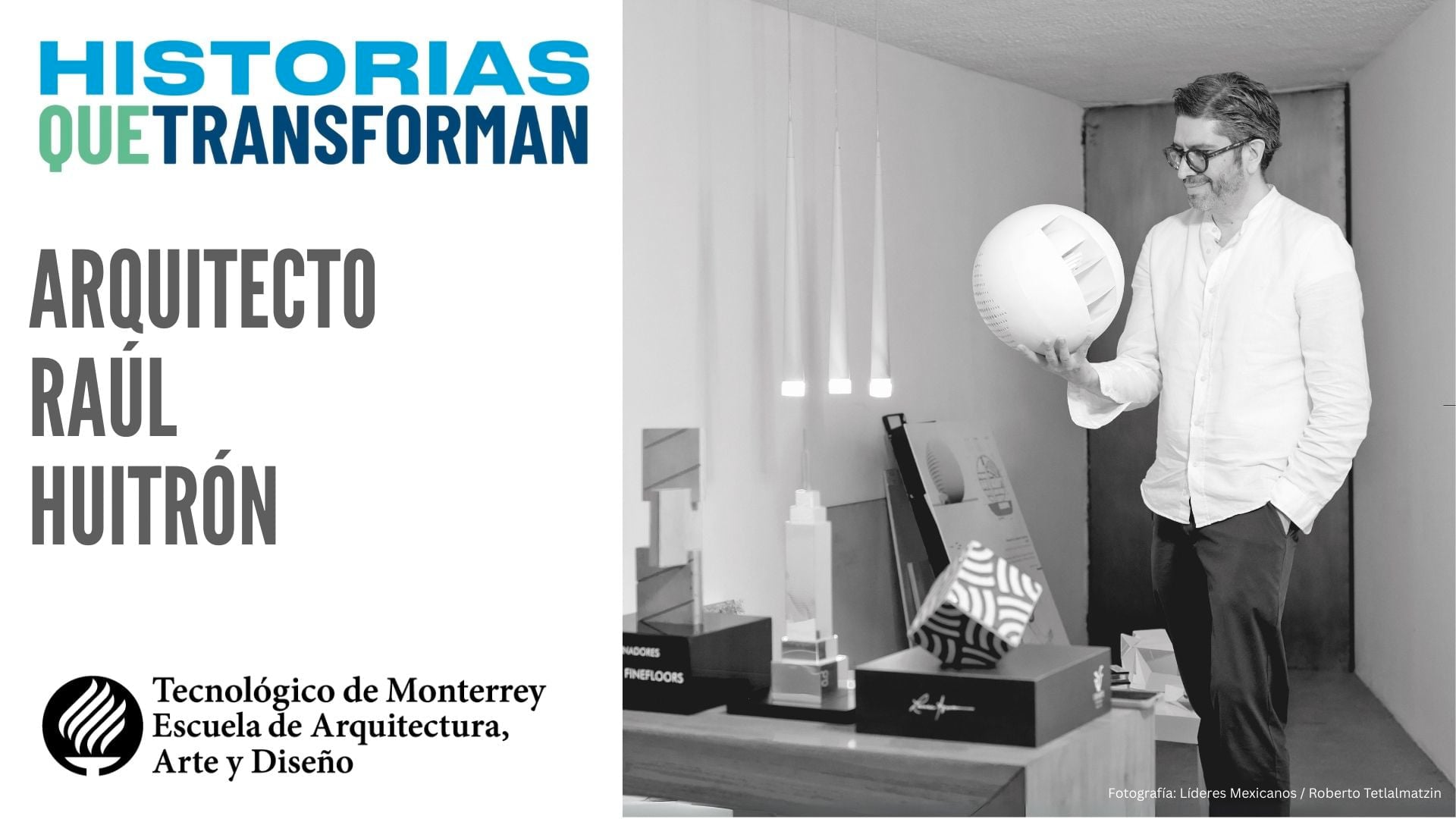 Historias que transforman con el Arq. Raúl Huitrón