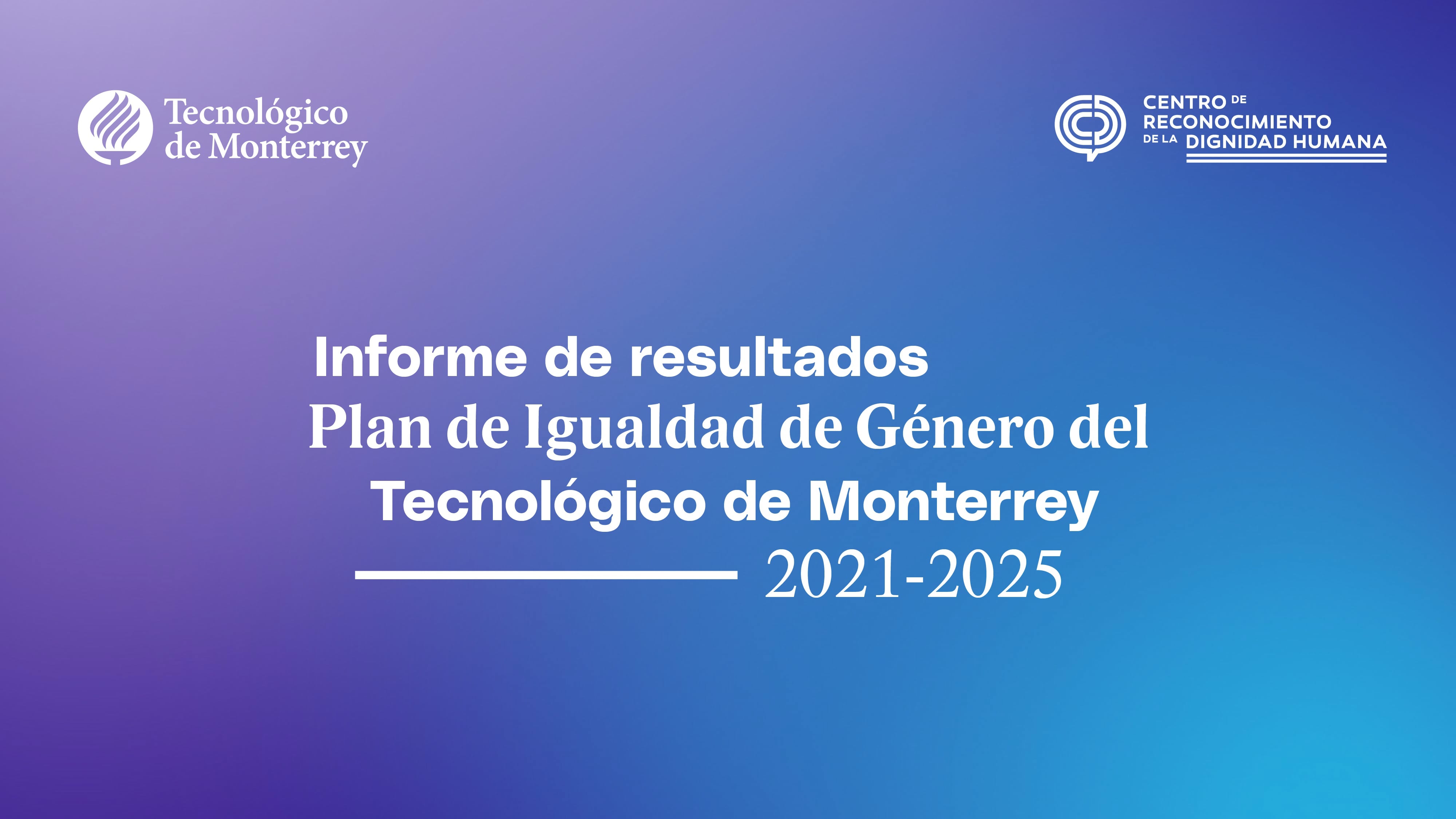 Informe de resultados del Plan de Igualdad de Género del Tecnológico de Monterrey
