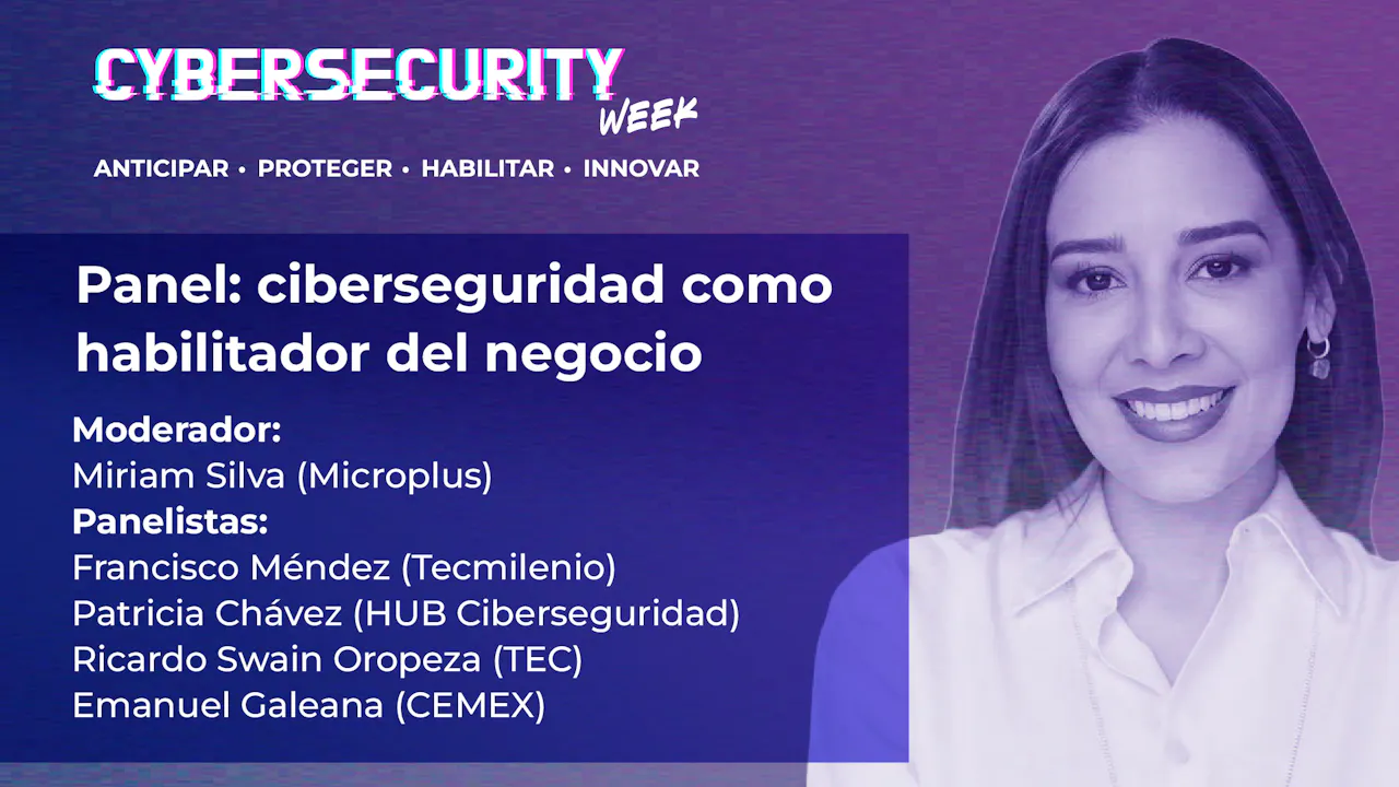 Panel: ciberseguridad como habilitador del negocio