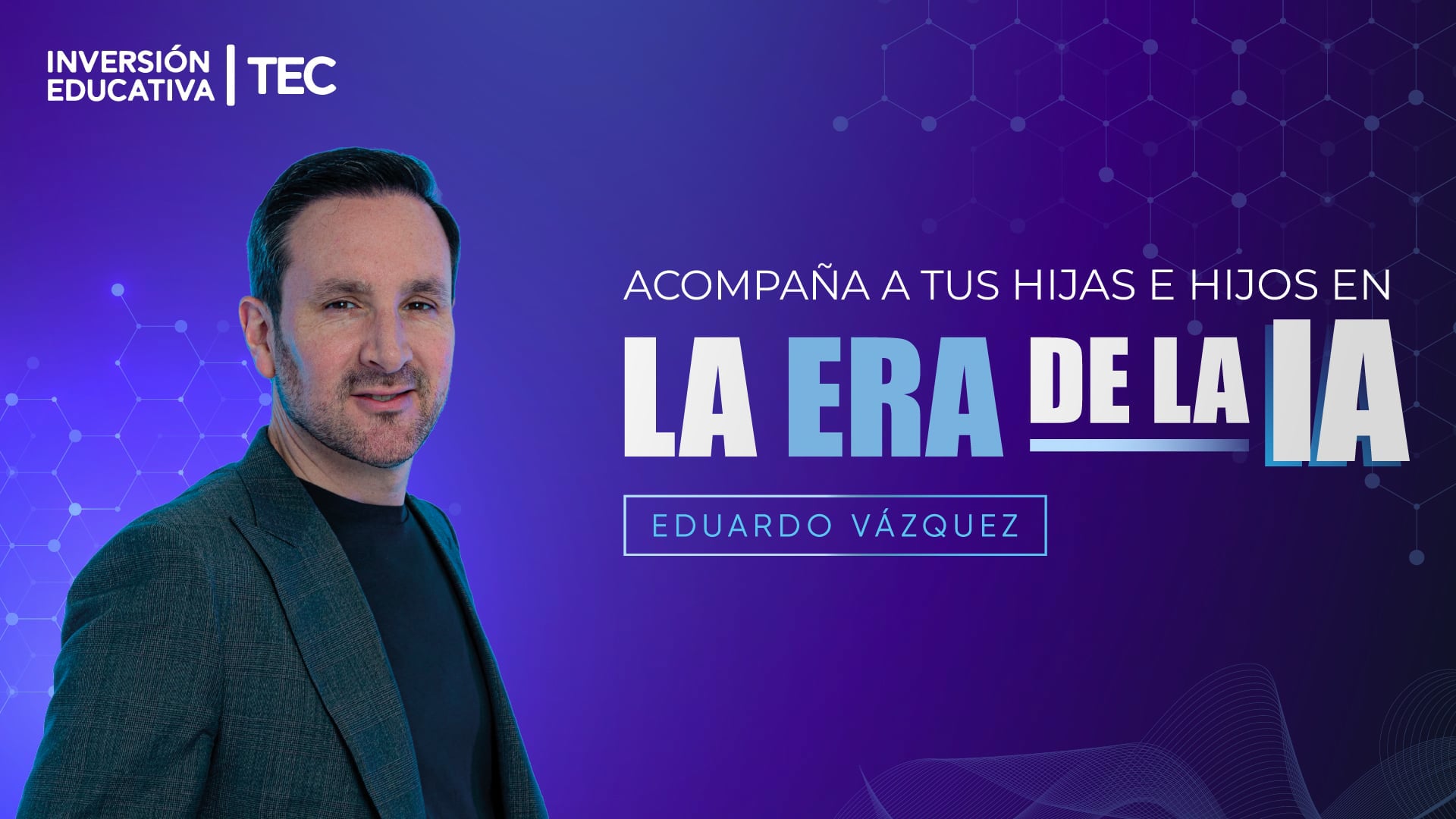 Acompaña a tus hijos en la era de la IA con Eduardo Vázquez