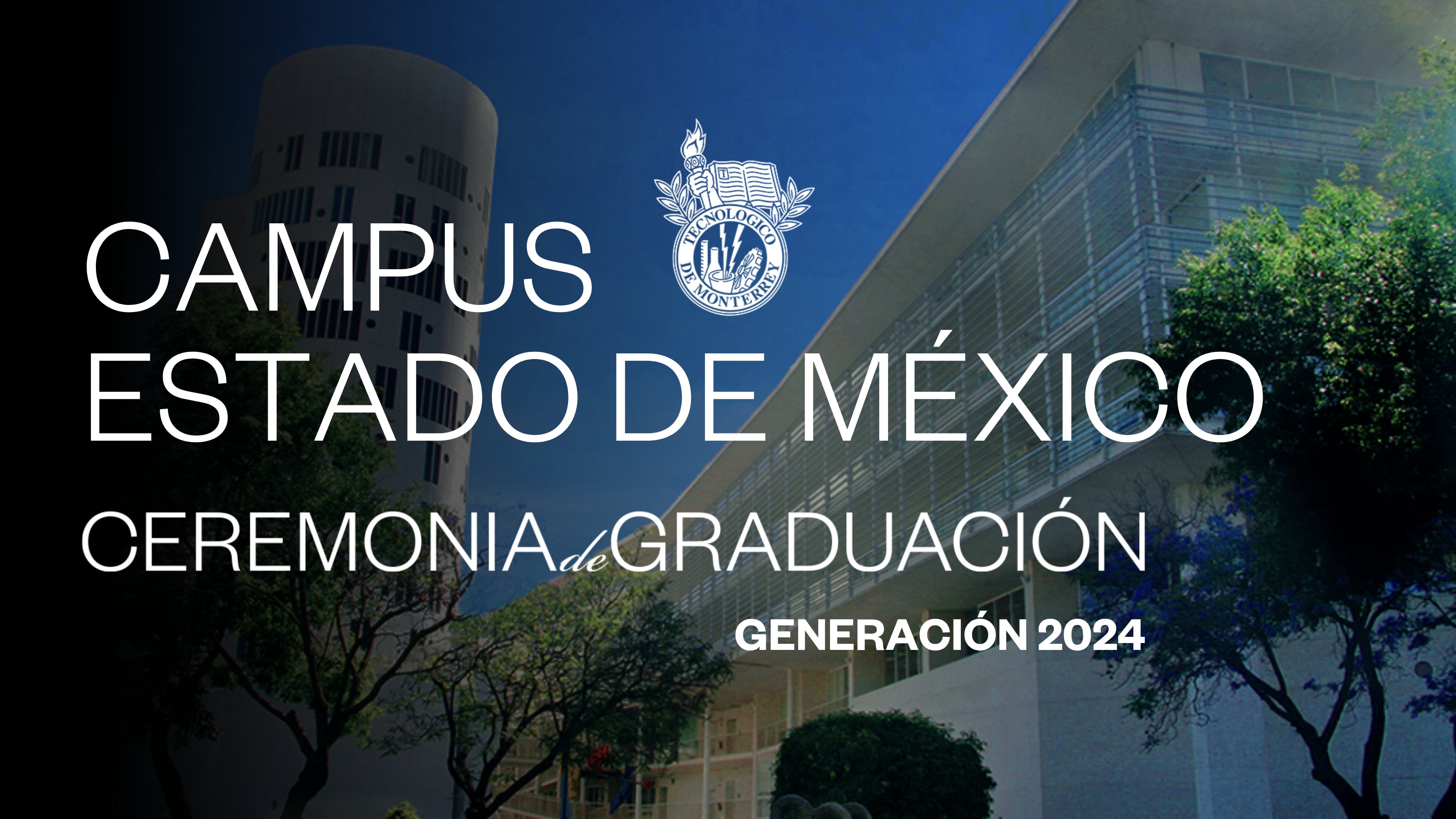 TEC Campus Estado de México | 25 Junio 2024 - 10:00 HRS.