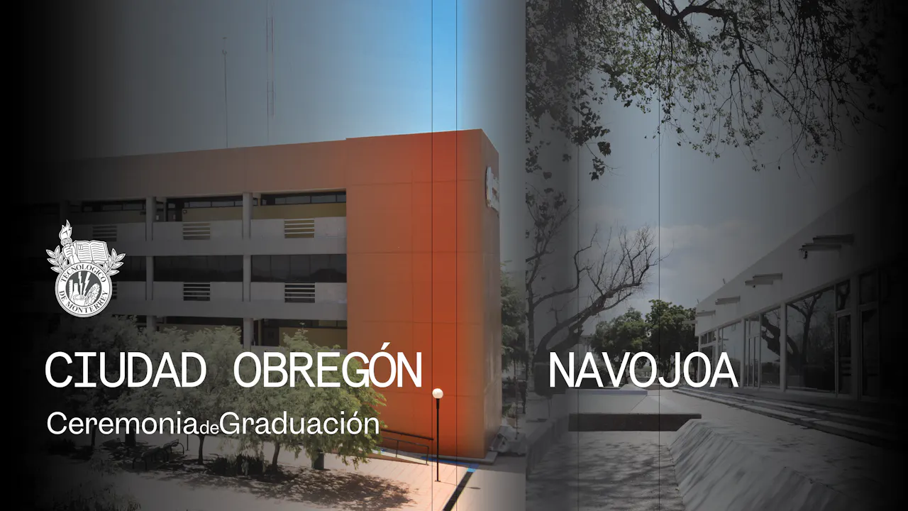PrepaTec Campus Ciudad Obregón & Navojoa | 28 Mayo 2026 - 18:00 H.
