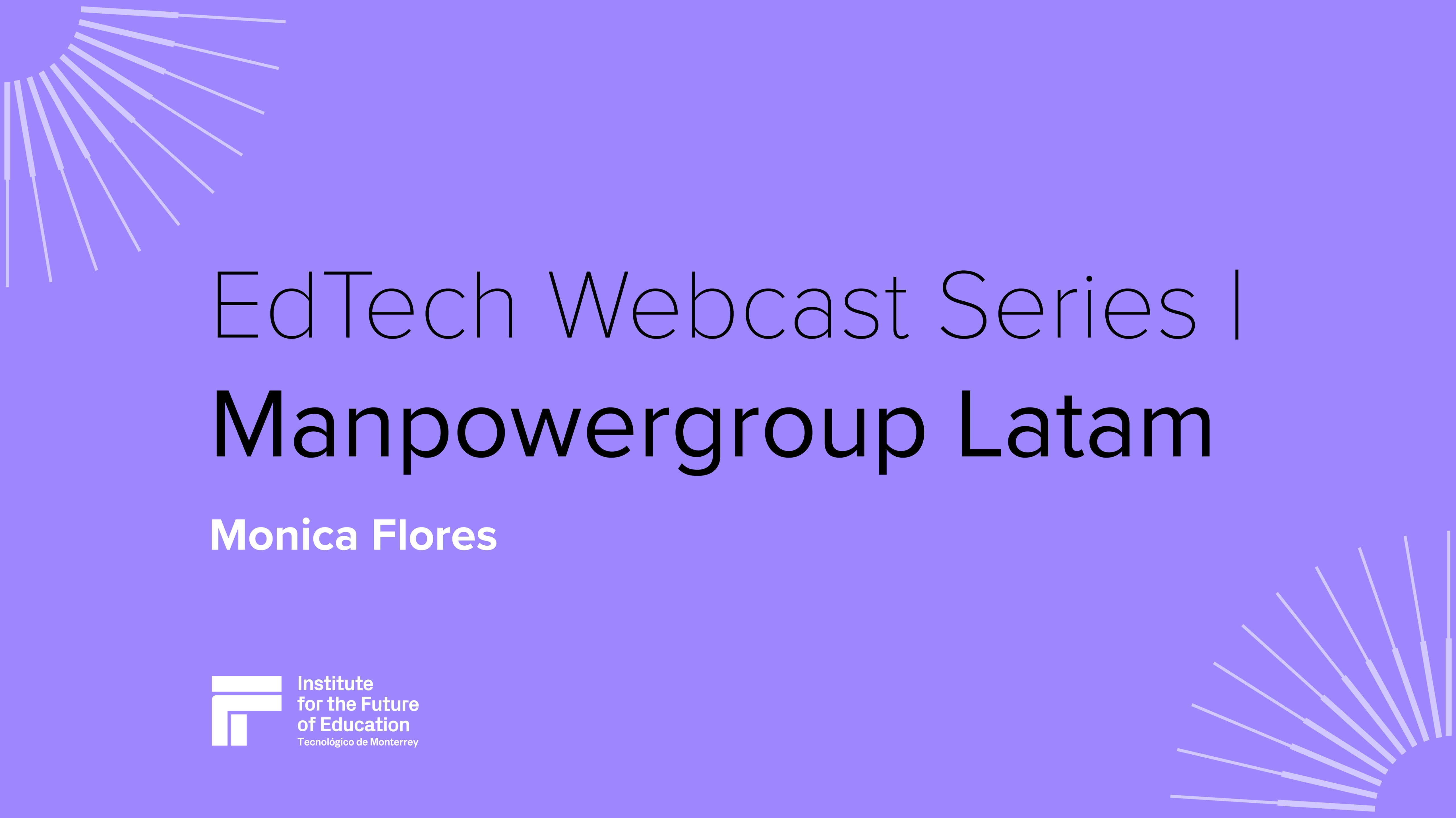 EdTech Webcast Series | ManPower - Monica Flores