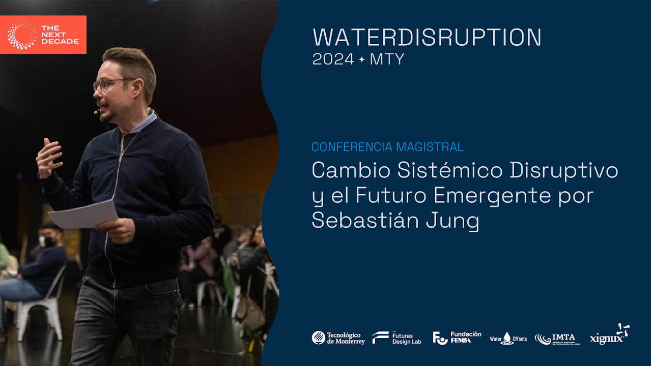 Cambio Sistémico Disruptivo y el Futuro Emergente por Sebastián Jung