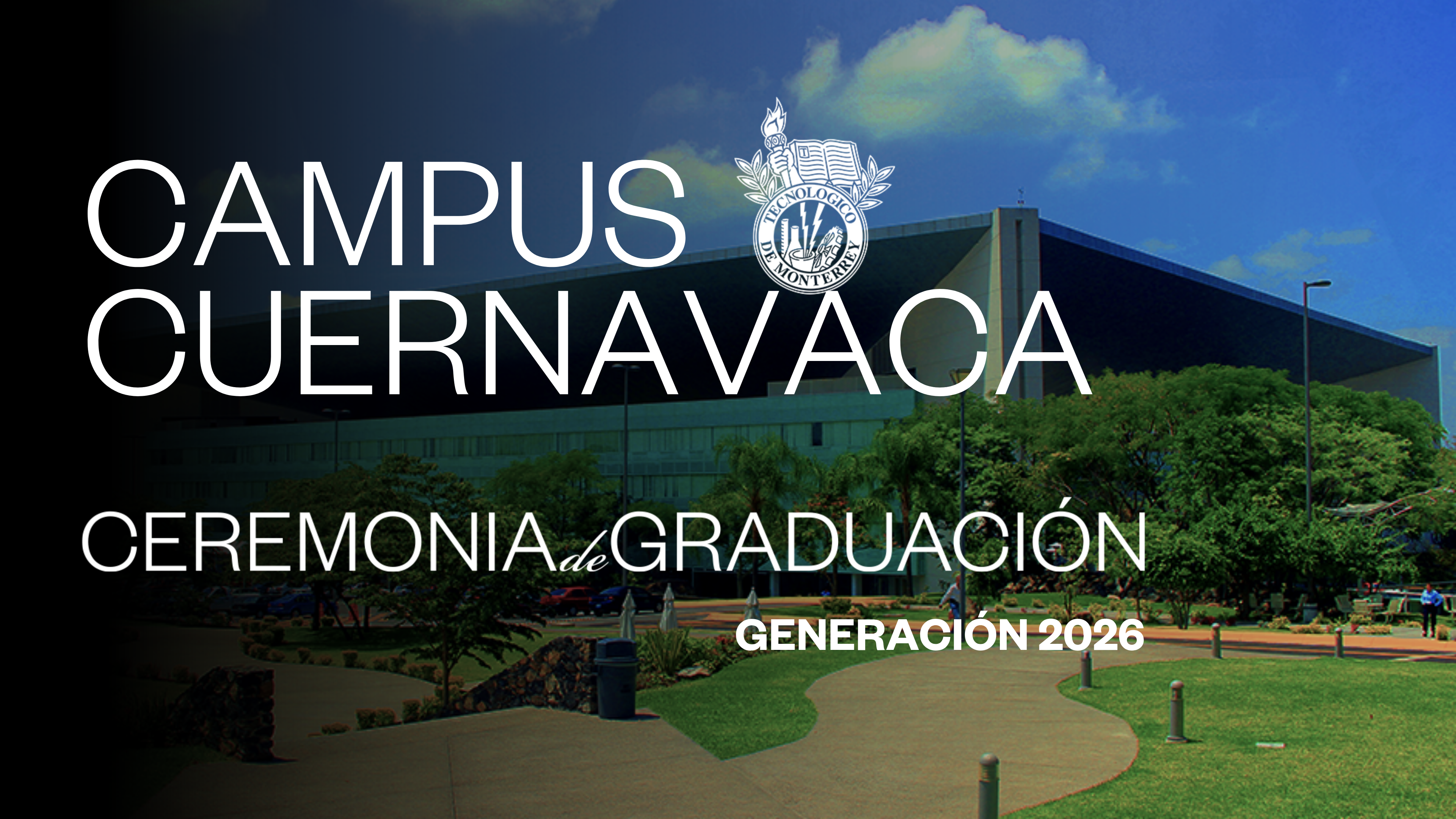TEC Campus Cuernavaca | 24 junio 2026 - 12:00 H