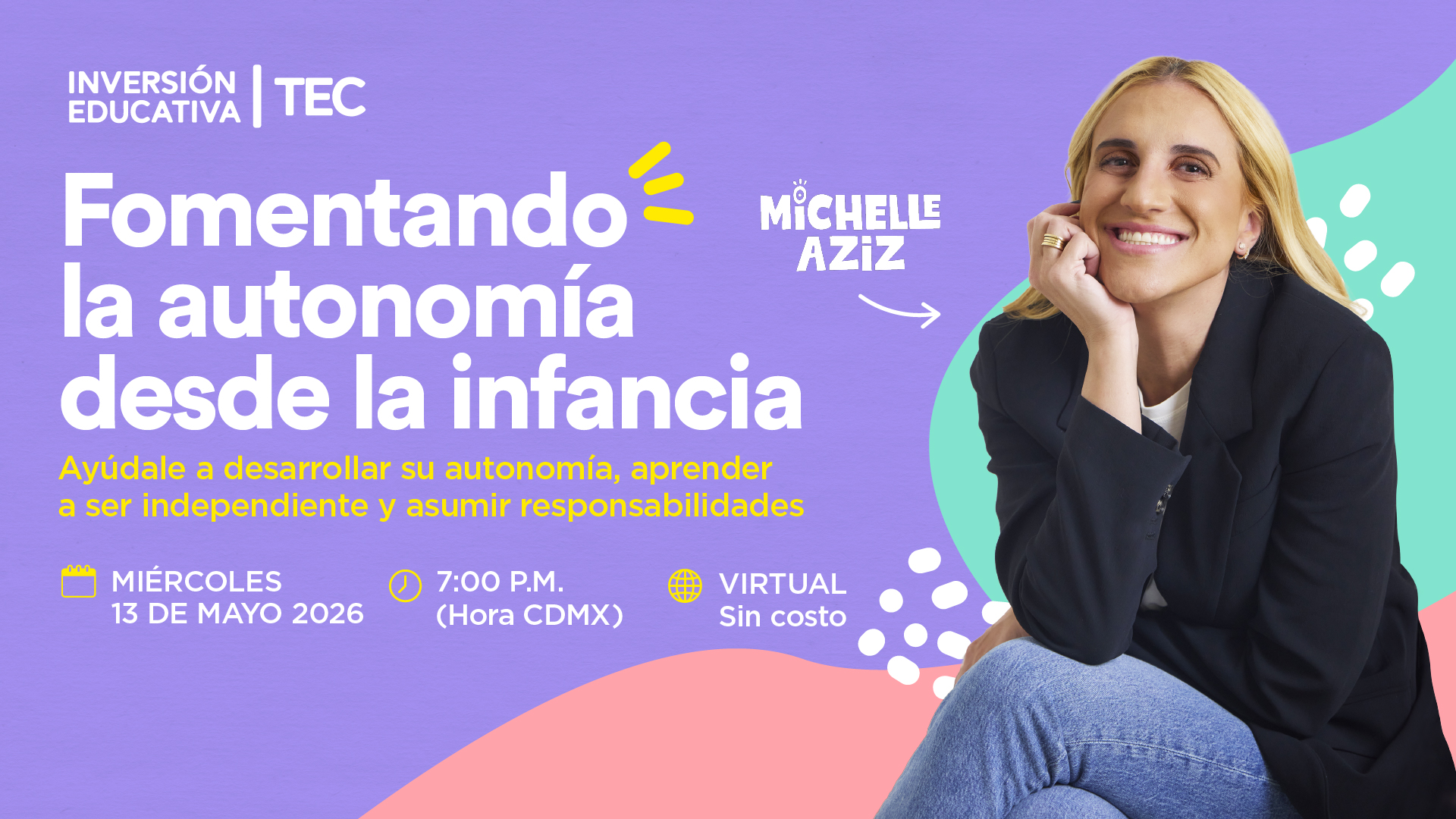 Inversión Educativa TEC | Fomentando la autonomía desde la infancia con Michelle Aziz