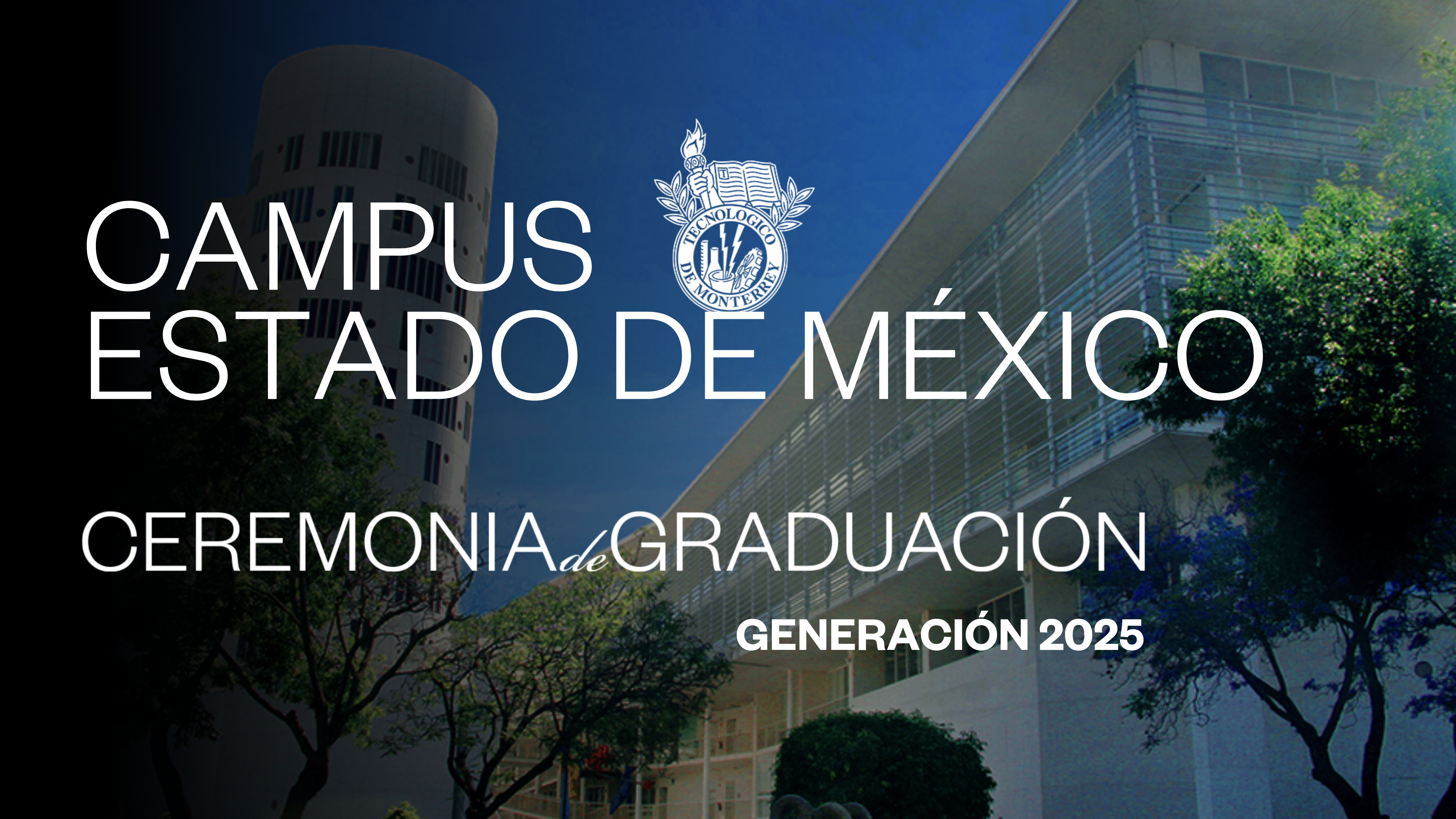TEC Campus Edo. de México | 24 Junio 2025 - 10:00 HRS.
