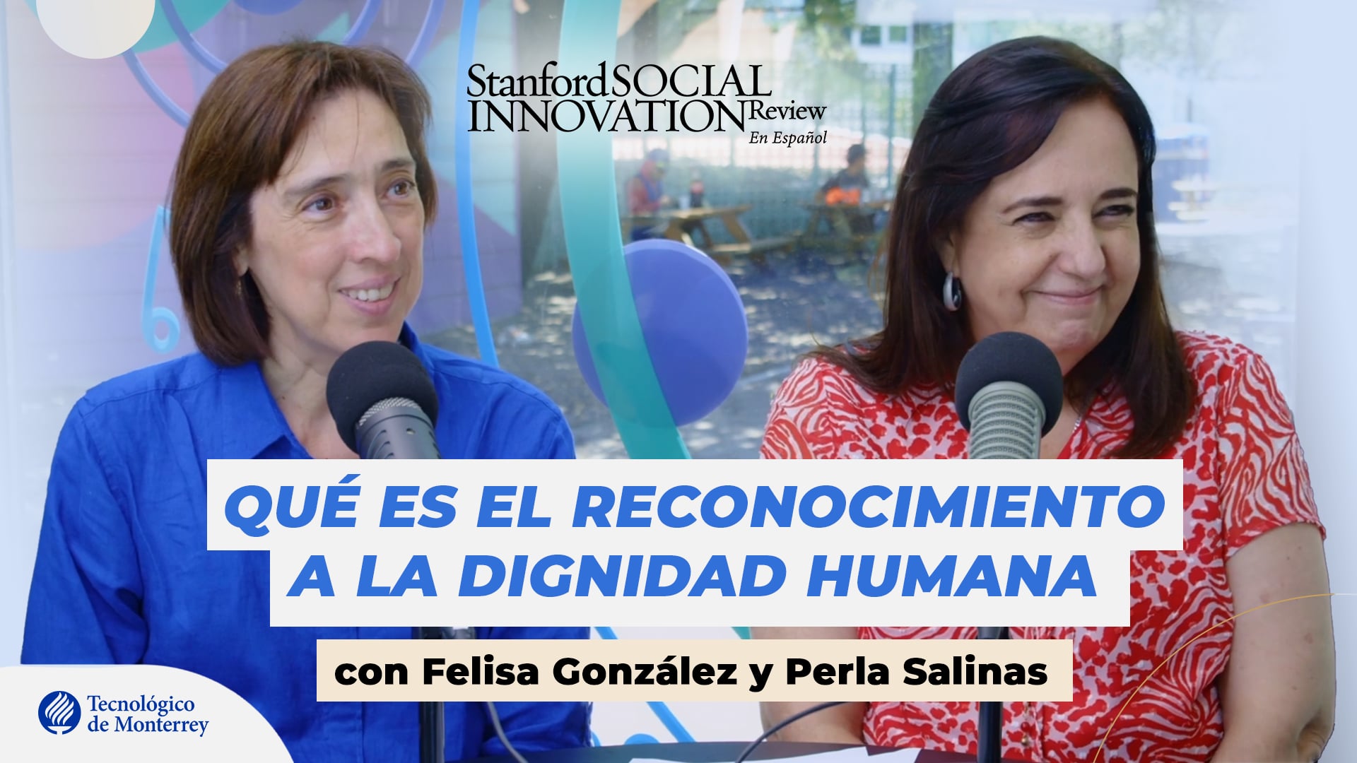 Fundar un Centro de Reconocimiento de la Dignidad Humana | con Felisa González y Perla Salinas