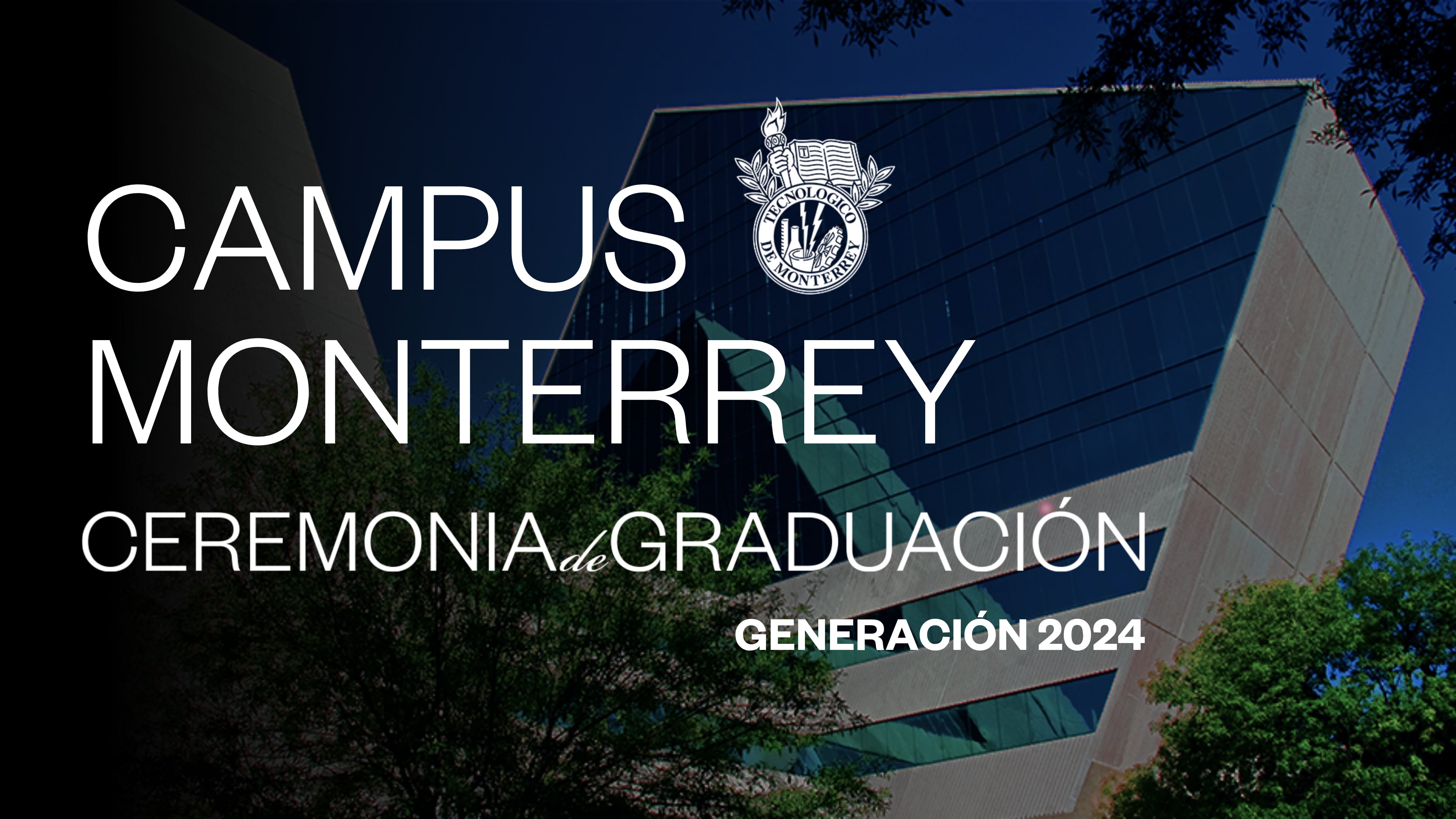TEC Campus Monterrey | 28 Junio 2024
