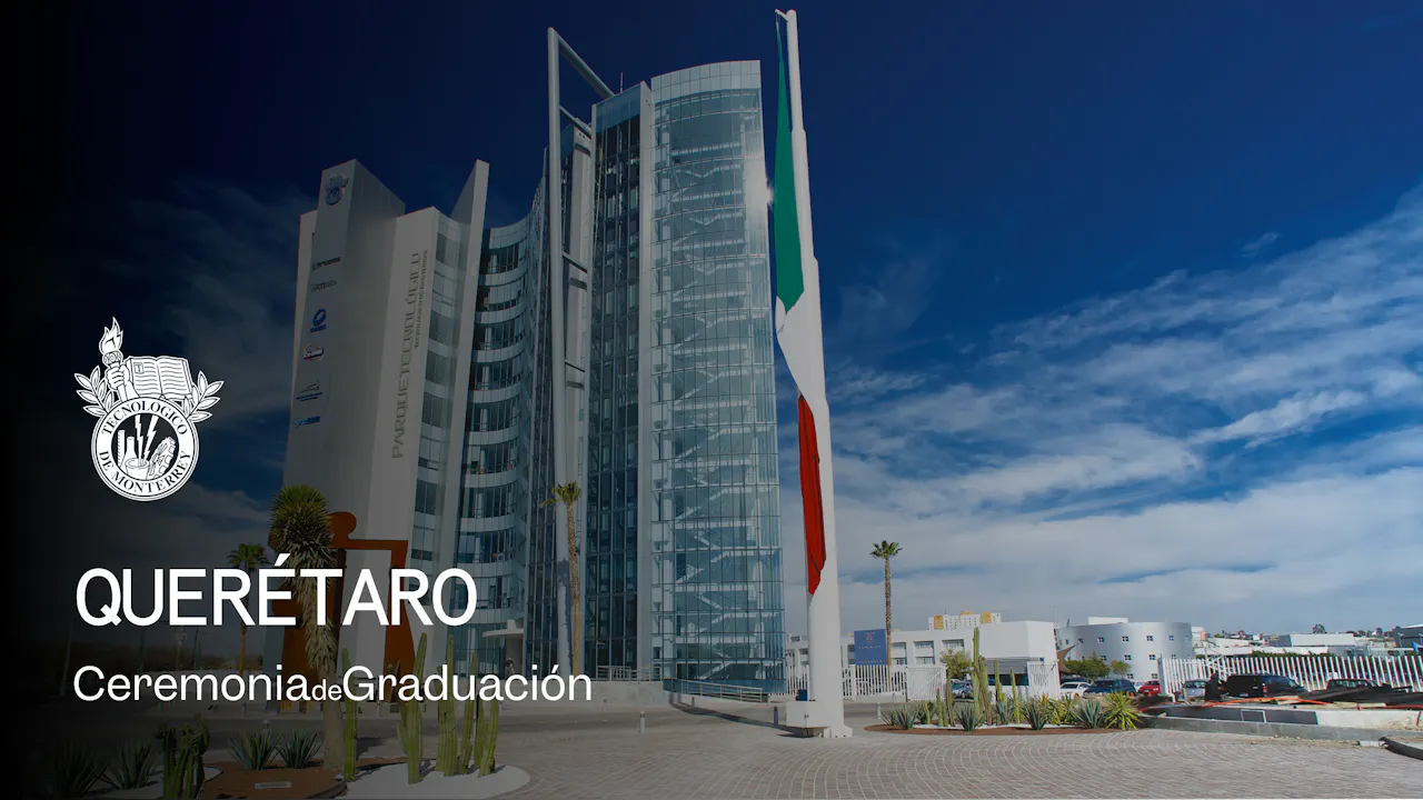 PrepaTec Campus Querétaro | 29 Mayo 2026 - 10:00 H.