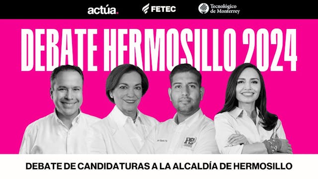 Actúa 2024: Debate Hermosillo 2024
