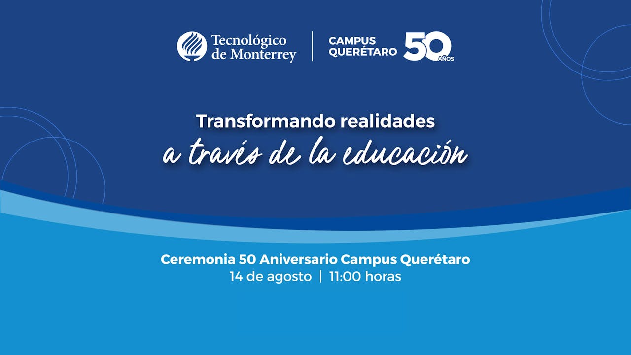 Ceremonia 50 aniversario Campus Querétaro