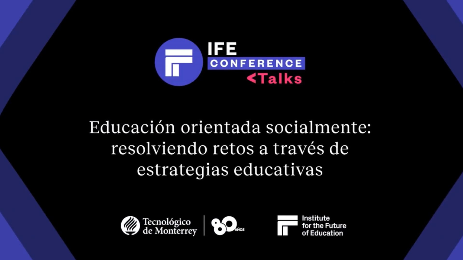 IFE Conference Talks | Educación orientada socialmente: resolviendo retos a través de estrategias educativas
