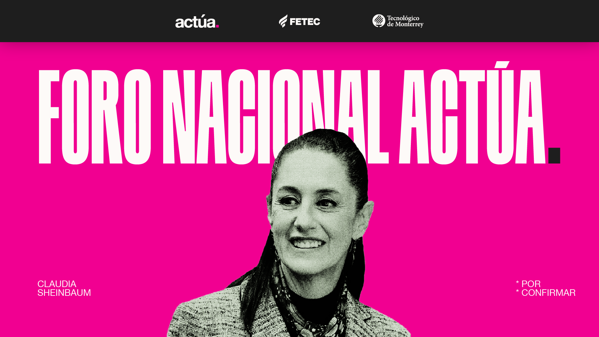 [Por confirmar] Foro Nacional Actúa // Candidata Claudia Sheinbaum