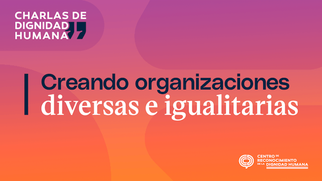 Creando organizaciones diversas e igu...