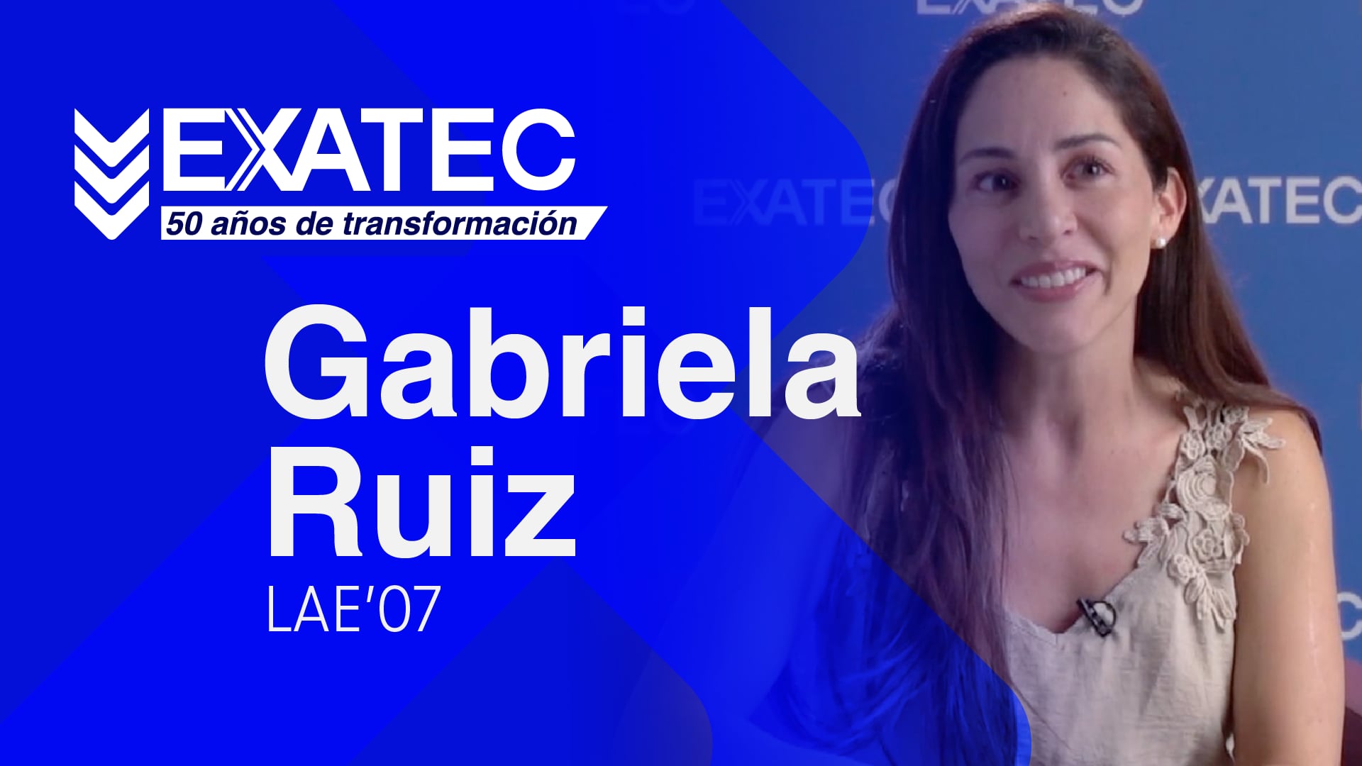 EXATEC 50 años de transformación | Gabriela Ruíz