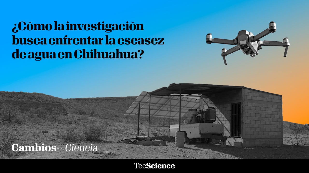 Escasez de agua en Chihuahua: cómo la investigación está ayudando a mitigarla