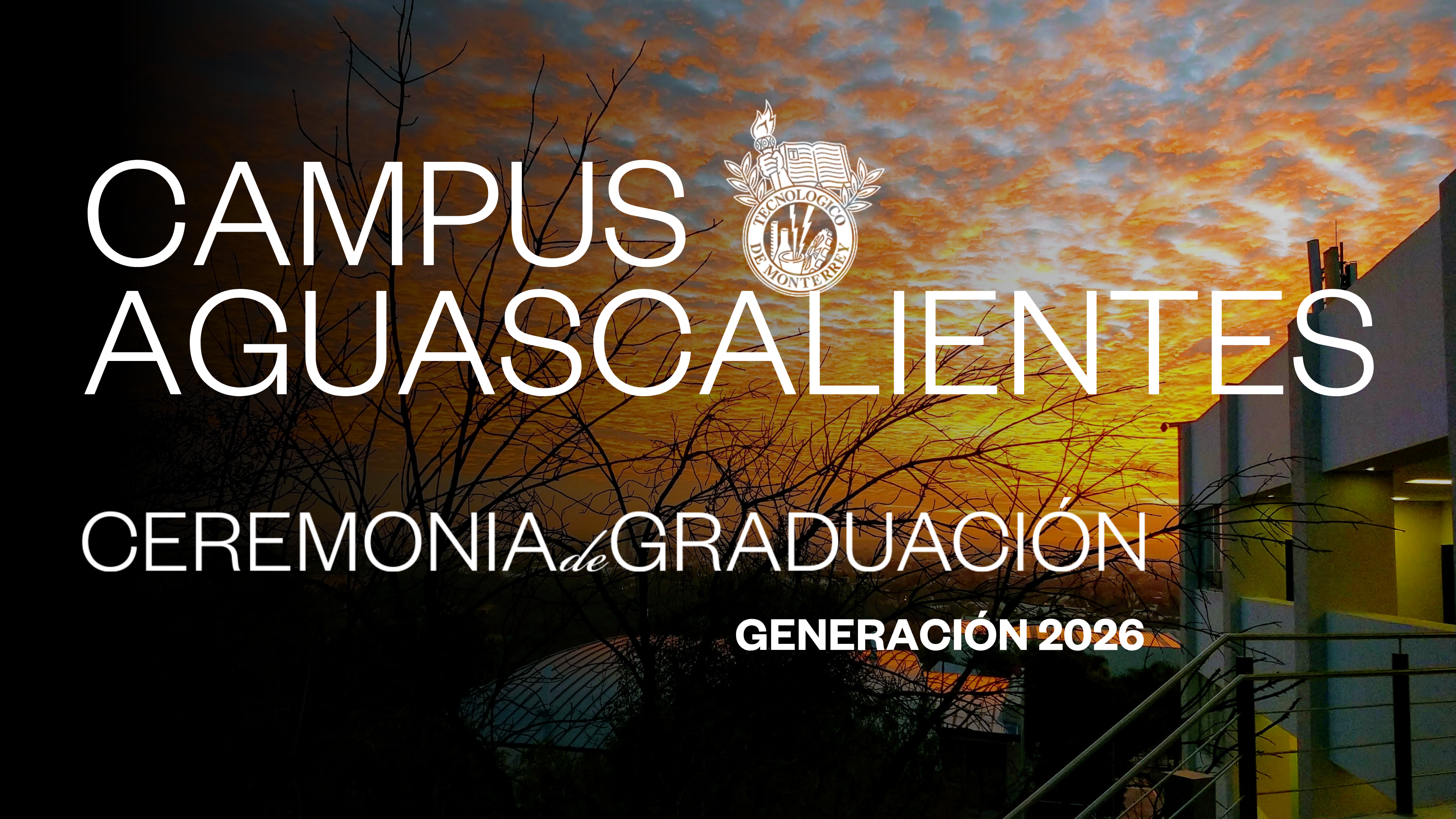 TEC Campus Aguascalientes | 26 junio 2026 - 11:00 H