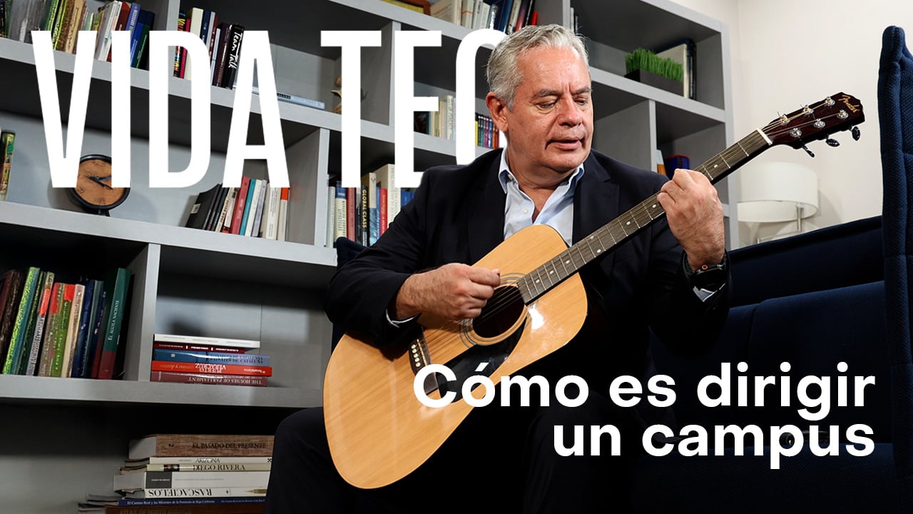 VIDA TEC: Cómo es dirigir un campus del Tec. La labor de Mario Adrián Flores