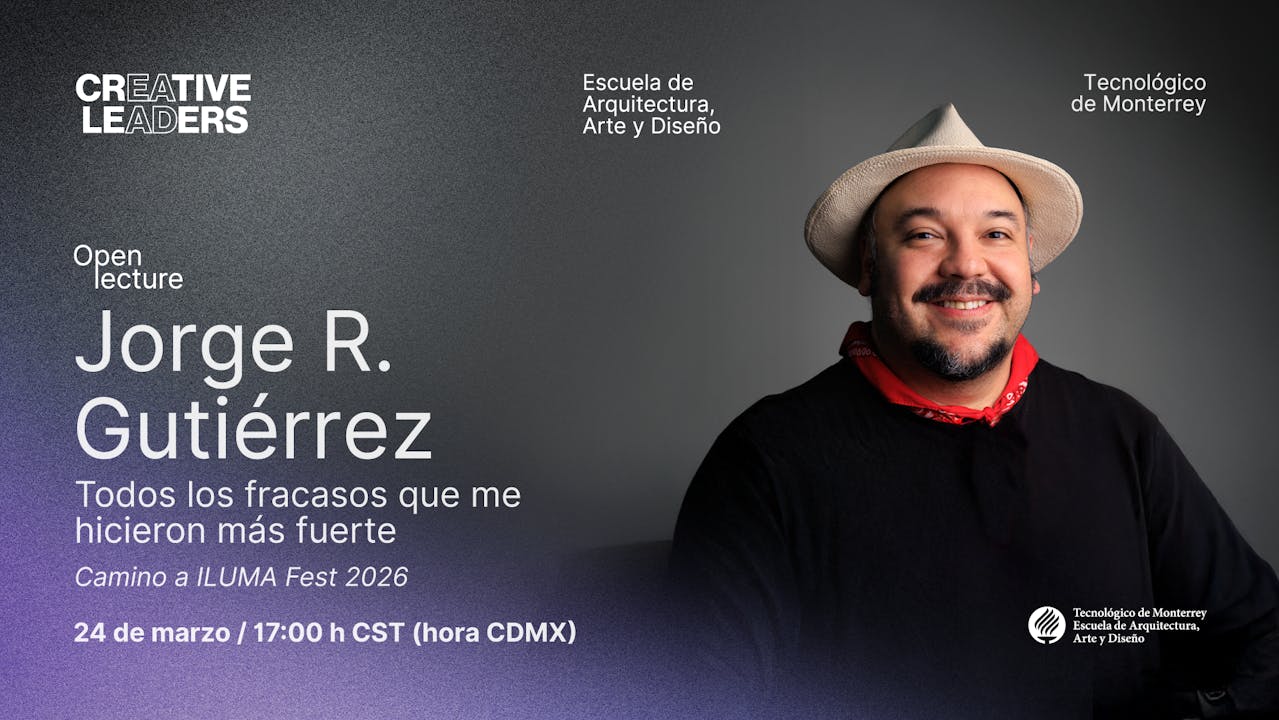Open Lecture | Todos los fracasos que me hicieron más fuerte con Jorge R. Gutiérrez