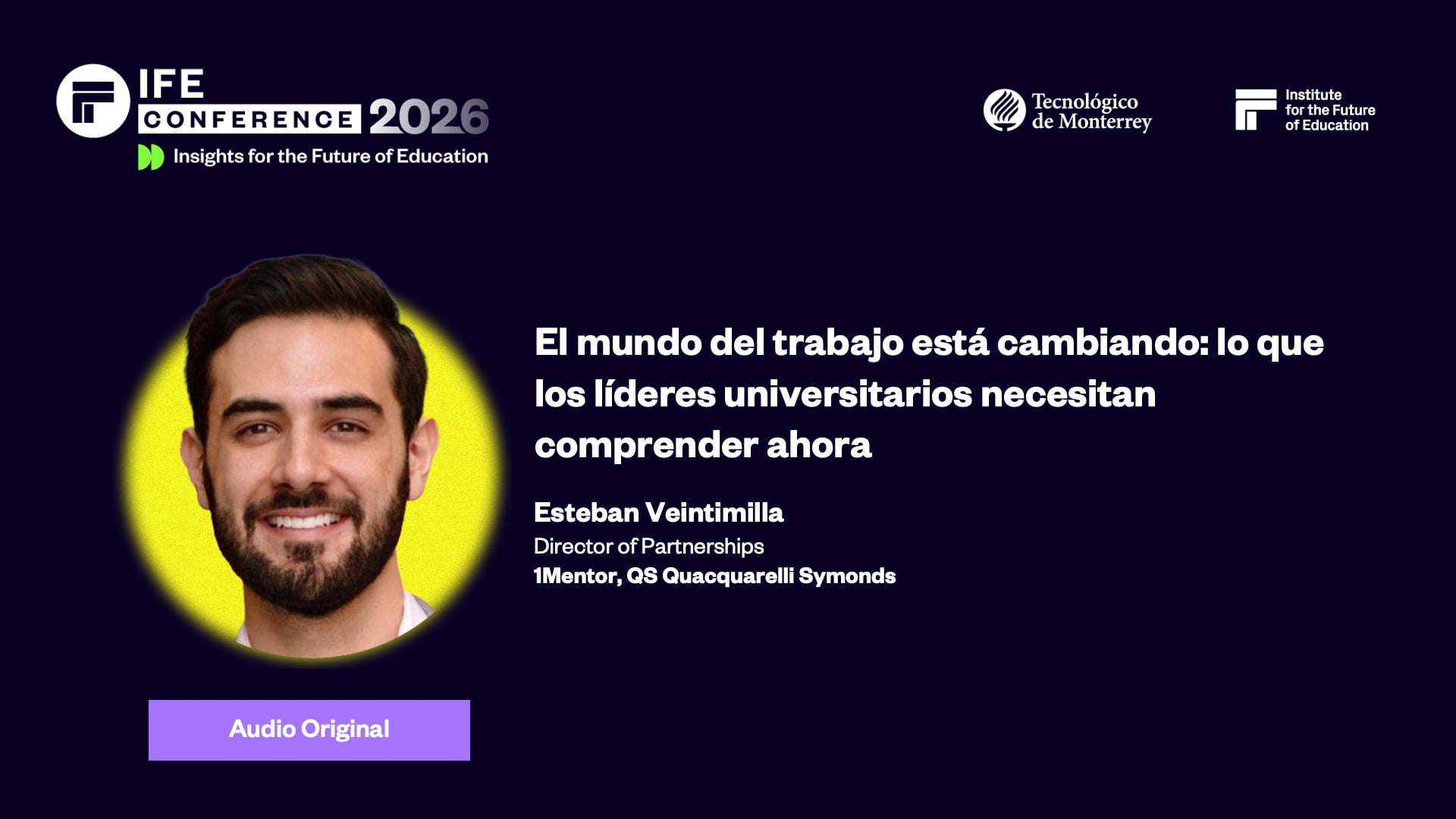 El mundo del trabajo está cambiando: lo que los líderes universitarios necesitan comprender ahora & Clausura IFE Conference 2026