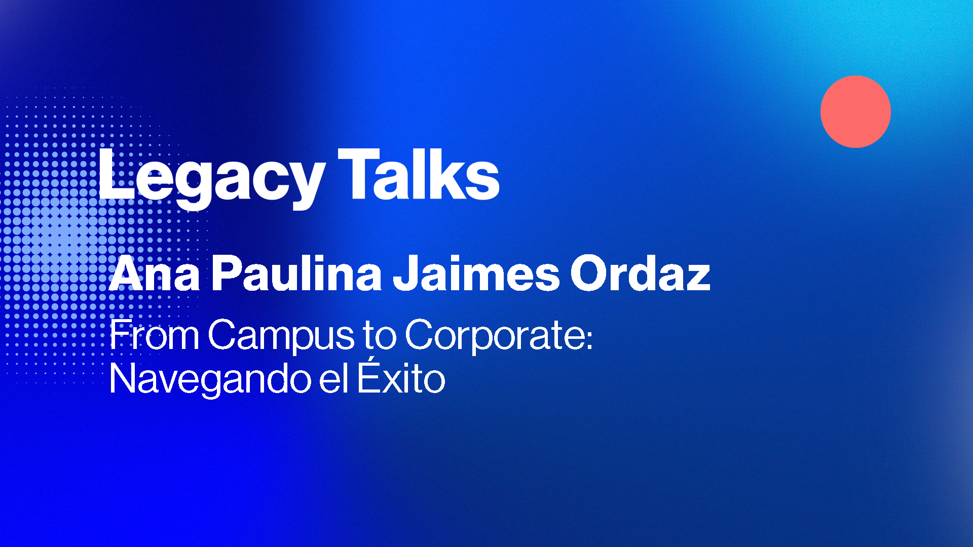 From Campus to Corporate: Navegando el Éxito con Ana Paulina Jaimes