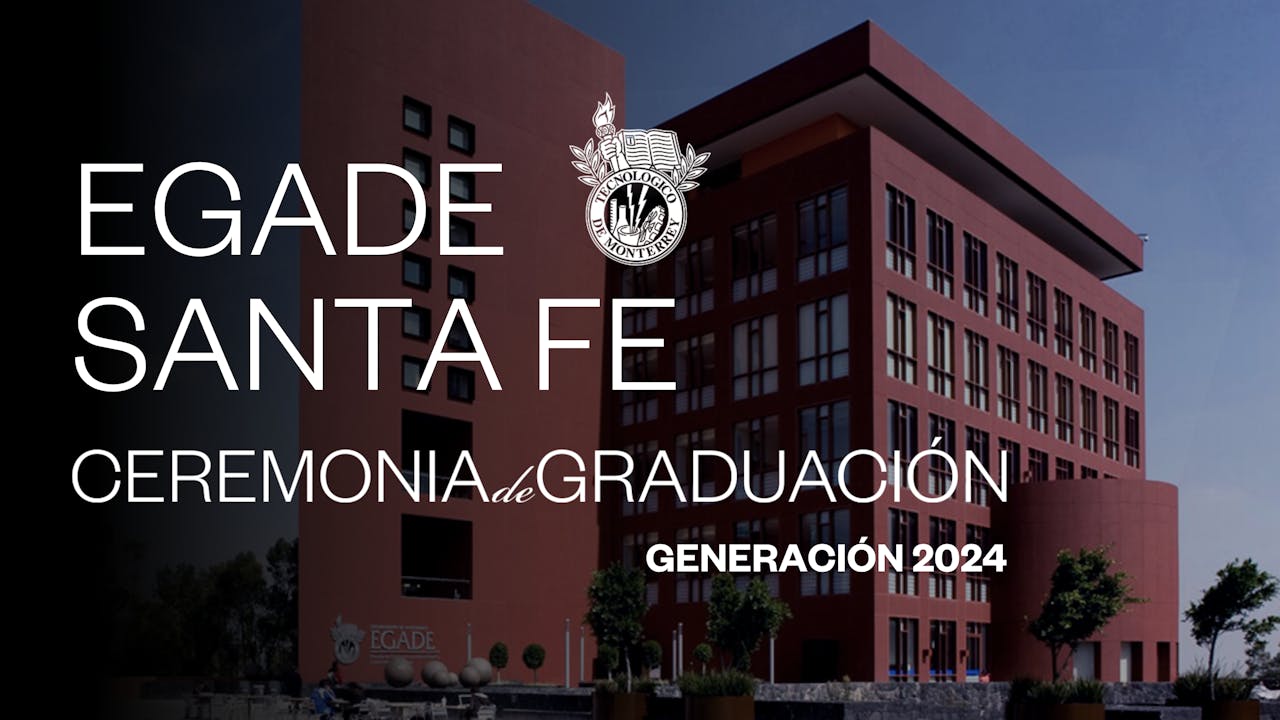 EGADE Santa Fe | 11 DIC, 2024 - 19:00 HRS.