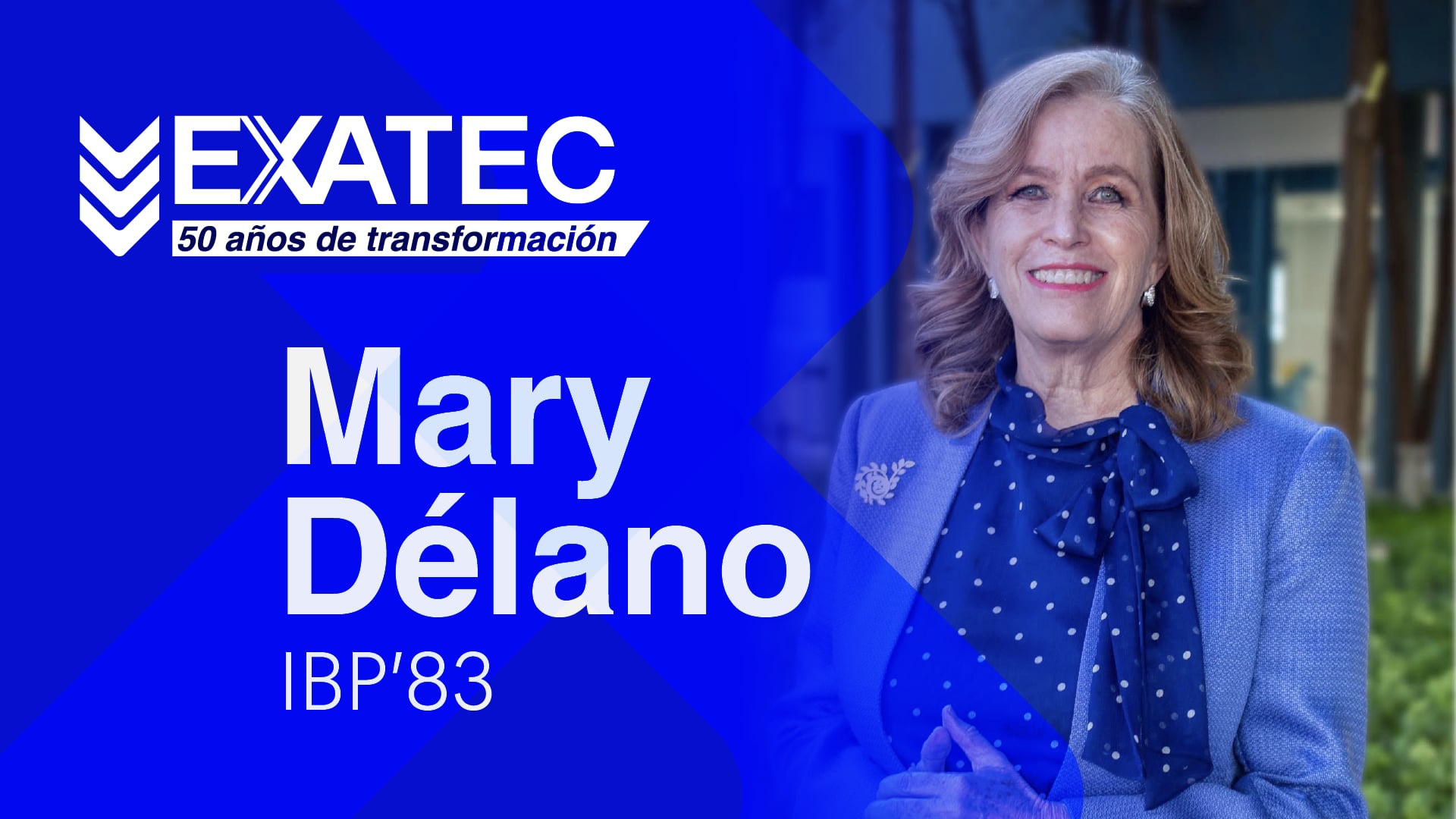 EXATEC 50 años de transformación | Mary Margerete Delano