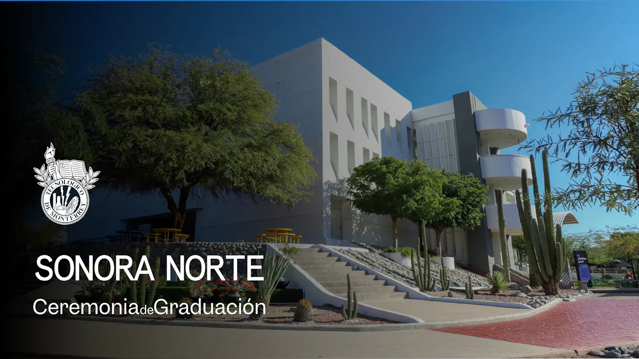 PrepaTec Campus Sonora Norte | 28 Mayo 2026 - 18:00 H.