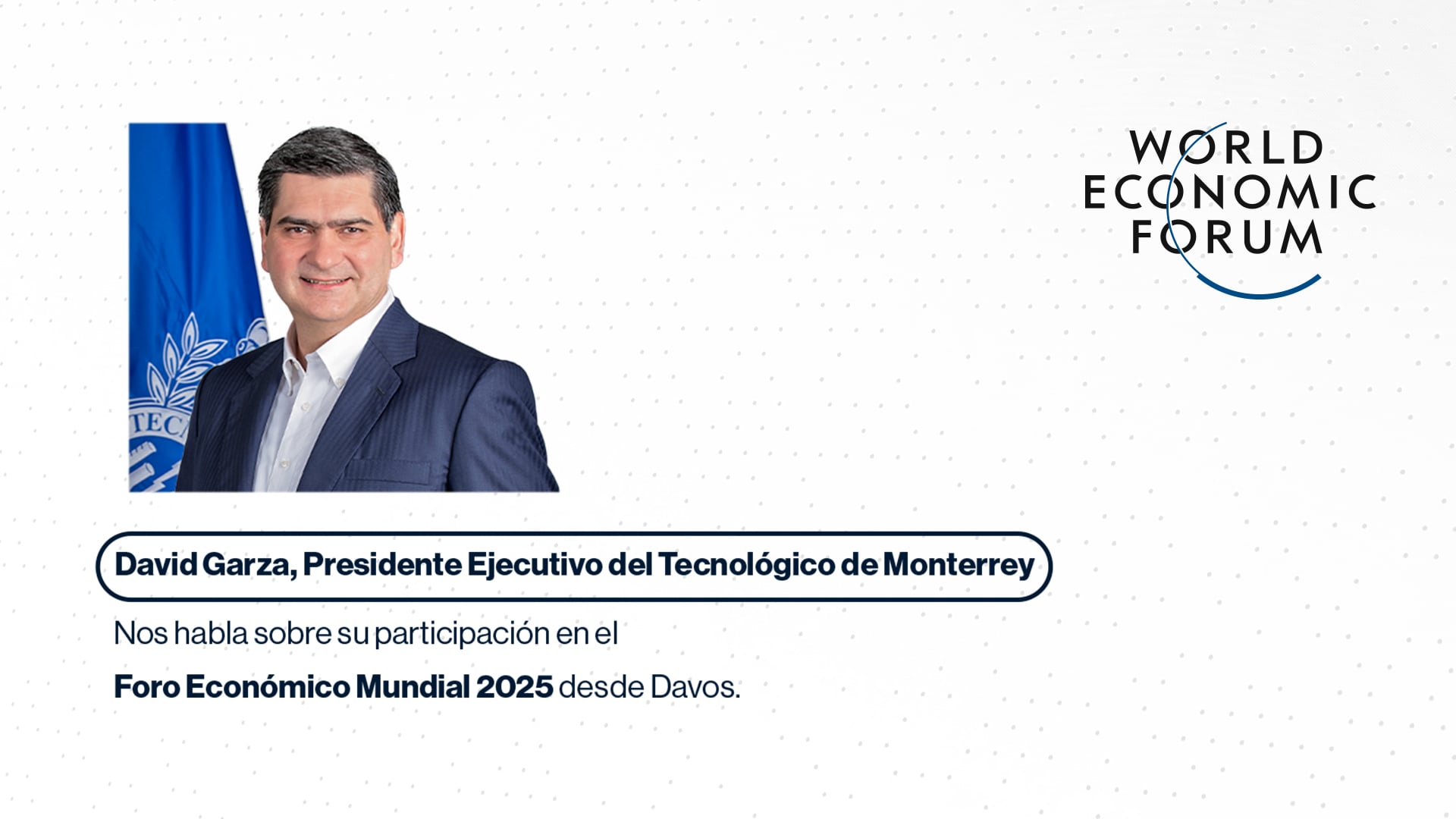 Enlace con David Garza, Presidente Ejecutivo del Tecnológico de Monterrey, desde el Foro de Davos.