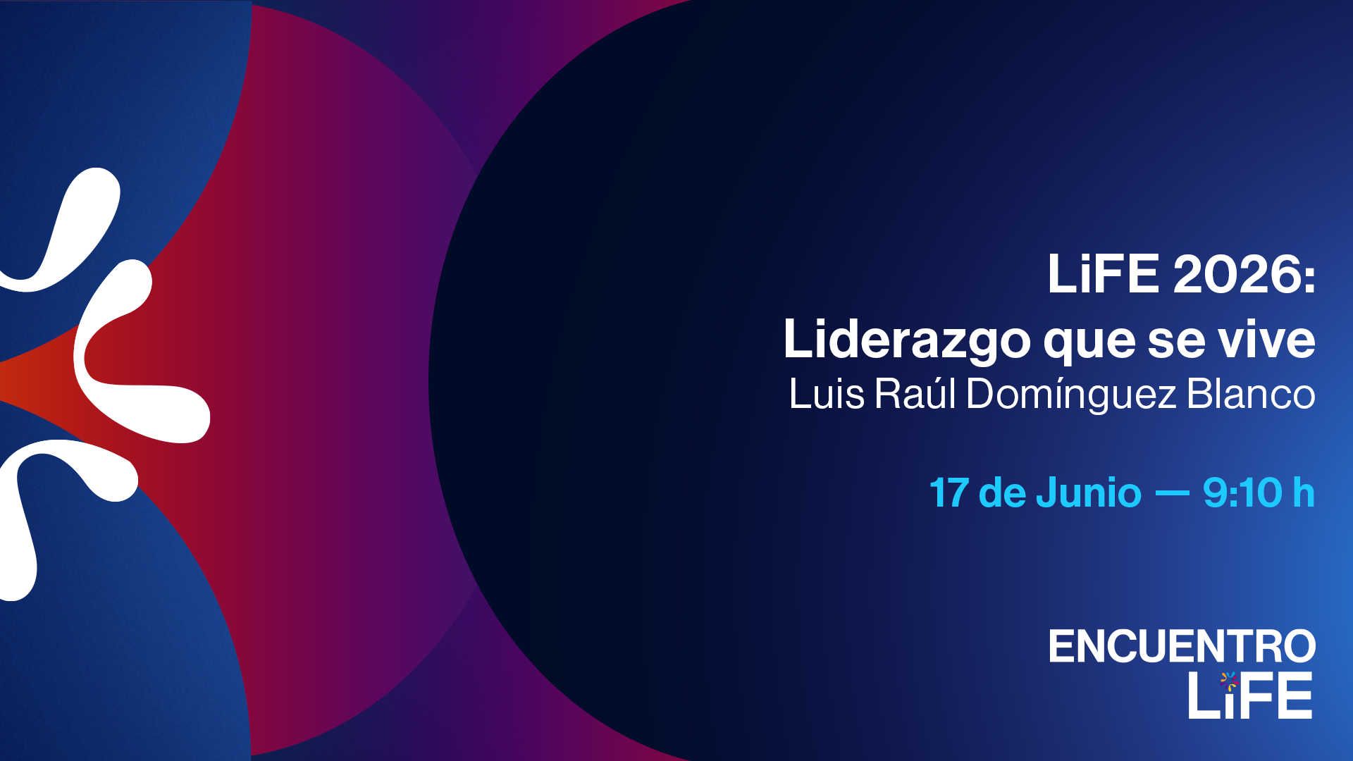 Bienvenida al Encuentro LiFE 2026: Liderazgo que se vive con Luis Raúl Domínguez