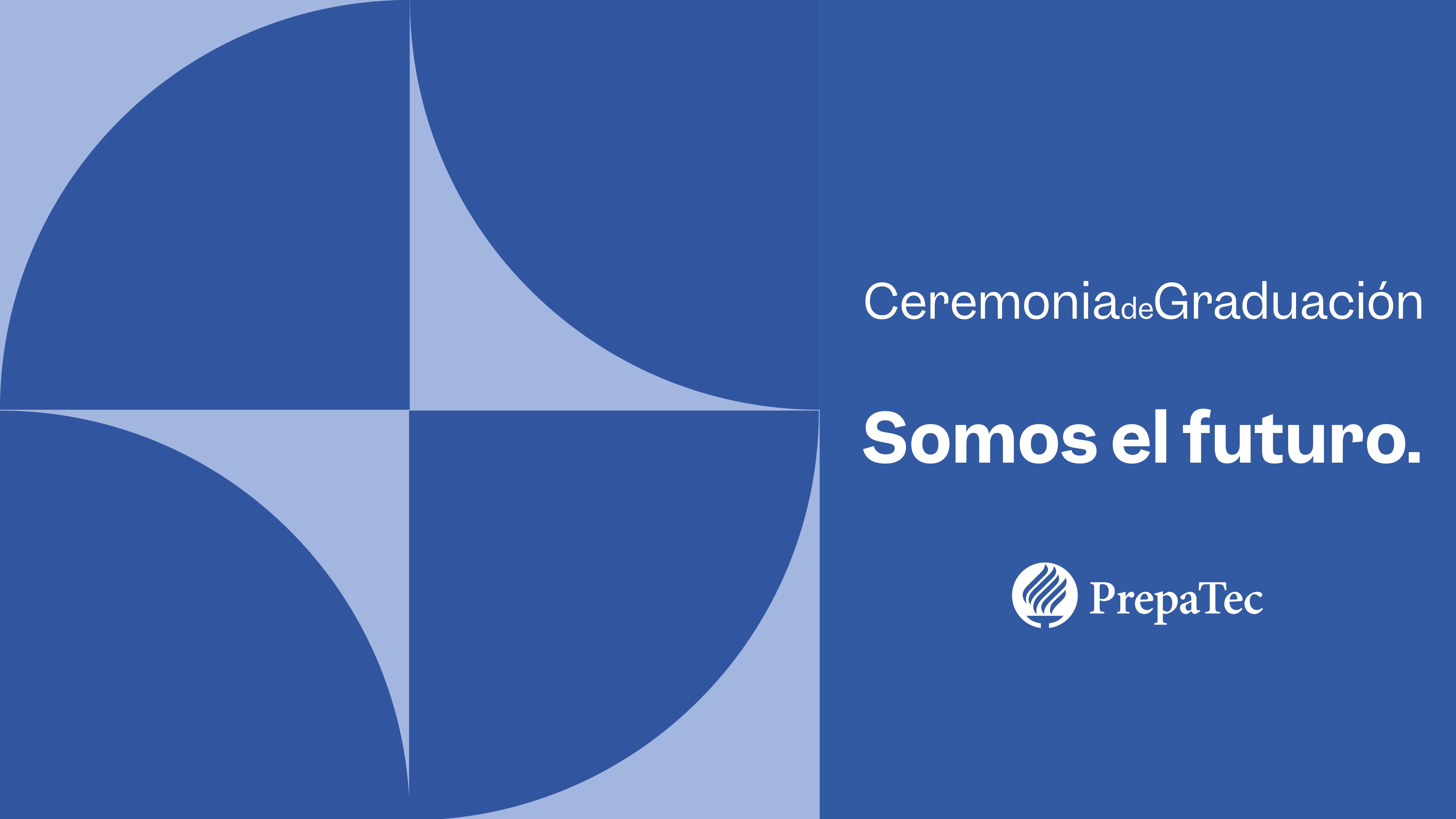 Graduaciones Profesional, Posgrado & PrepaTec