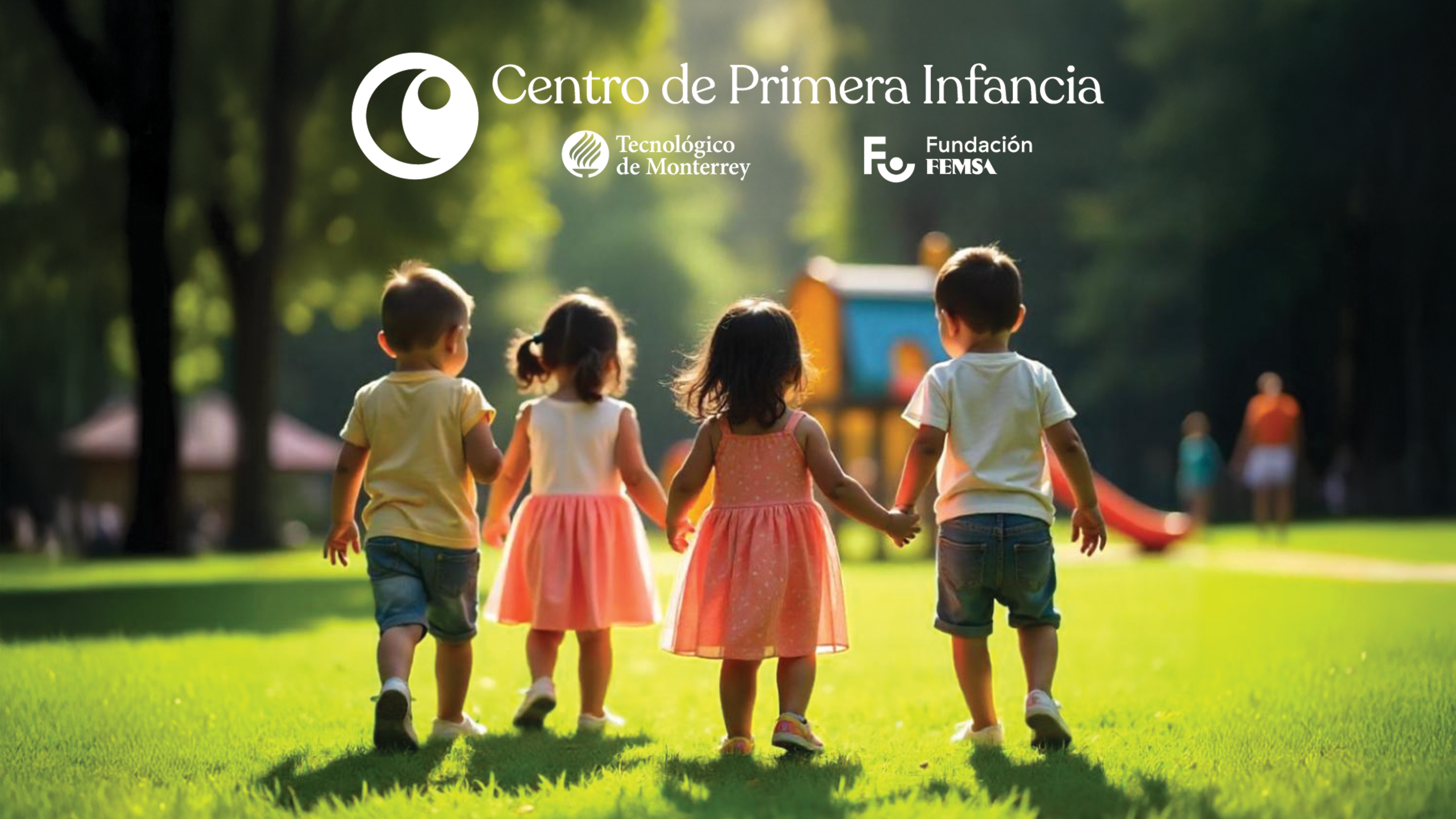 Centro de Primera Infancia del Tecnológico de Monterrey y Fundación FEMSA