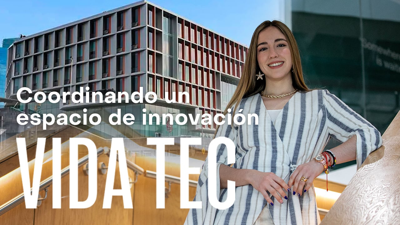 VIDA TEC: Coordinando un espacio de innovación