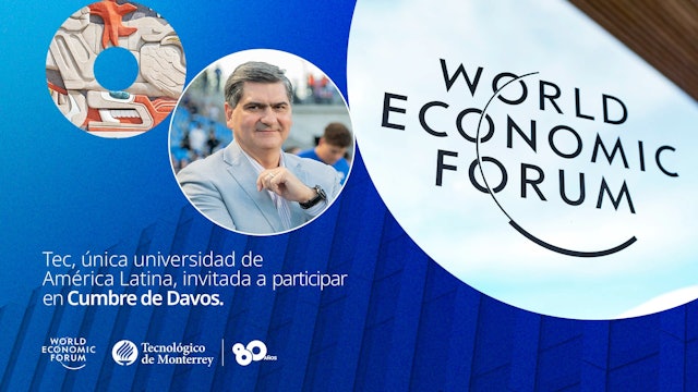 Enlace con David Garza, Rector y Presidente Ejecutivo del Tecnológico de Monterrey, desde el Foro de Davos.