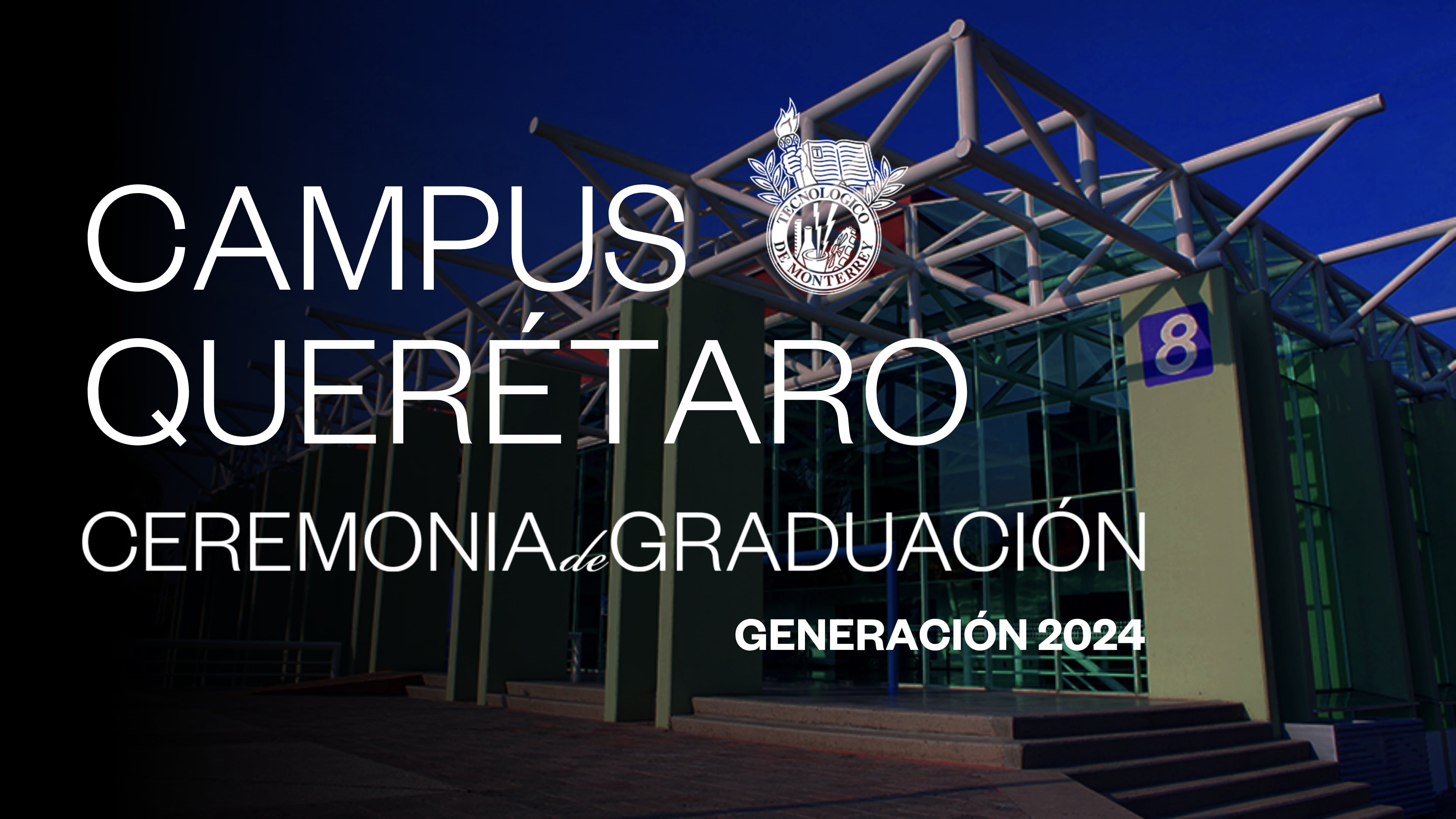 TEC Campus Querétaro | 26 Junio 2024 - 17:00 HRS.