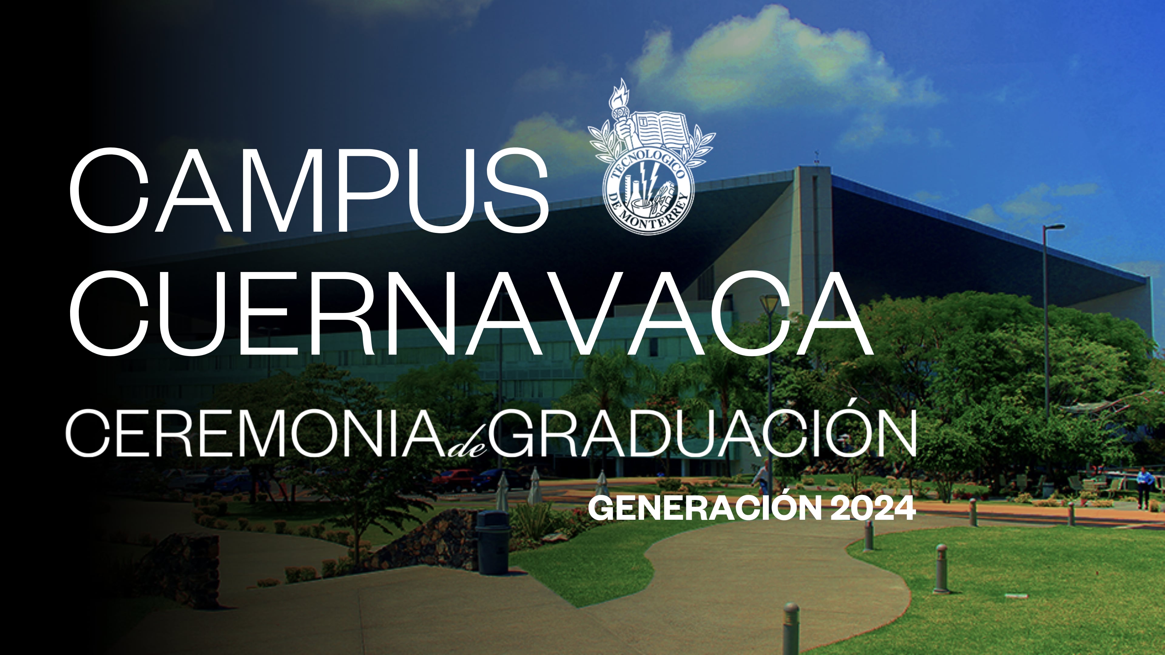 TEC Campus Cuernavaca | Junio 2024